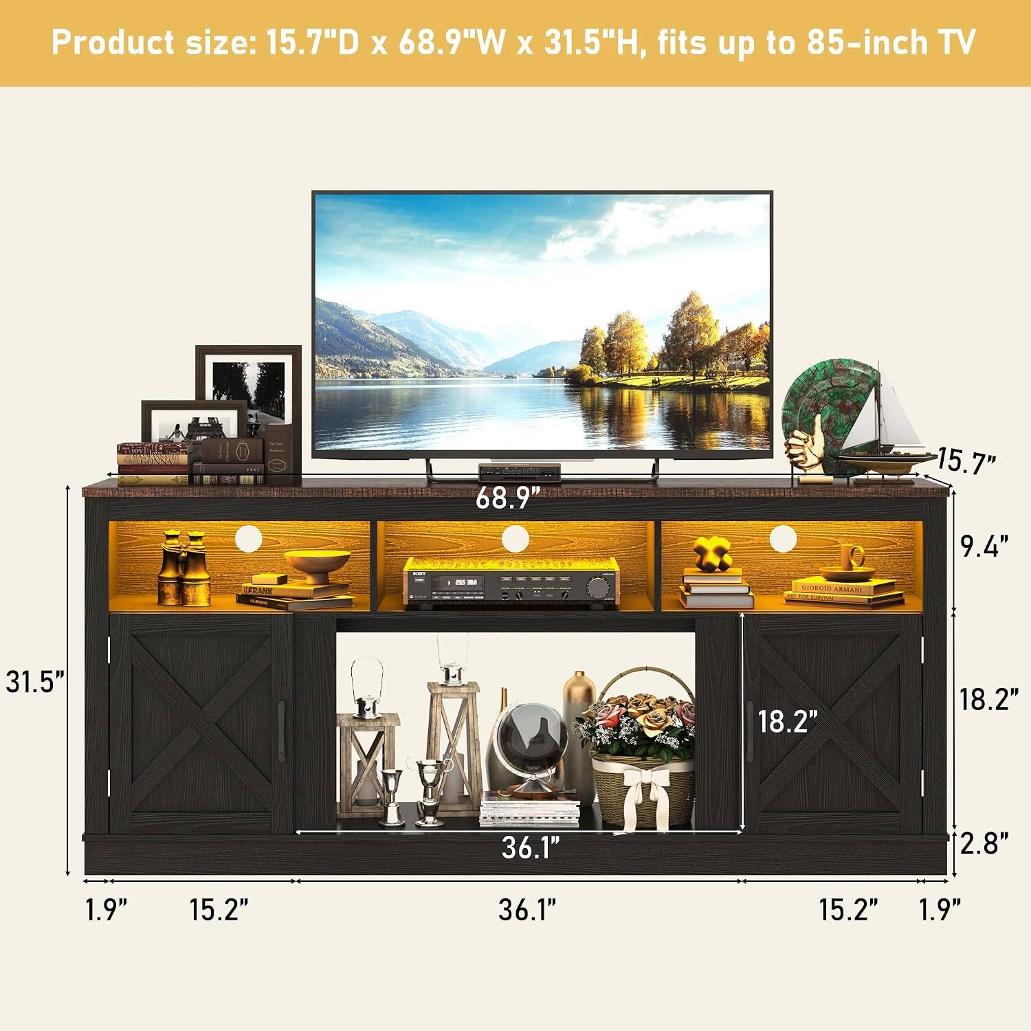Product size: 15.7"D x 68.9"W x 31.5"H, fits up to 85-inch TV

68.9"
15.7"
9.4"
GIORGIO, ARMANI
31.5"
18.2"
18.2"
36.1"
2.8"
1.9"
15.2"
36.1"
15.2"
1.9"
