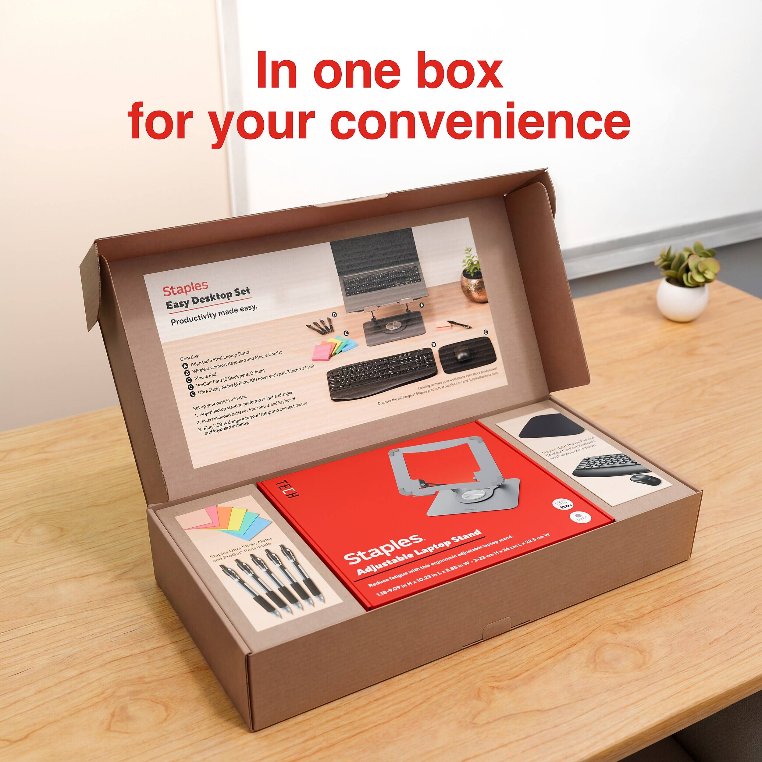 In one box for your convenience

Staples Desktop Set Easy made easy. Productivity

Leptop Store Place Combo Contains Adjustable Strell Neybowed Wheless Confort Shoto 2hch Pad pers 2.7mg) ract you Place PersiC Suck 100motes ProGe Pack. Stoky Notern store JU angle drok ARAM prefened height Set on your ov - mone Uprtopt SATURAL heme included Valongle your 1 PSS and

TECH Socky - mess Uliva Pum Stopiles and ProGeP

Stand & legtop stano. L 22.5 Staples. Laptop adjustable x26 J J J I I km H Adjustable organomic W 3-23 Dilk H with 3.85 fatigue  Reduce 09 H 1.18-9

13.fes