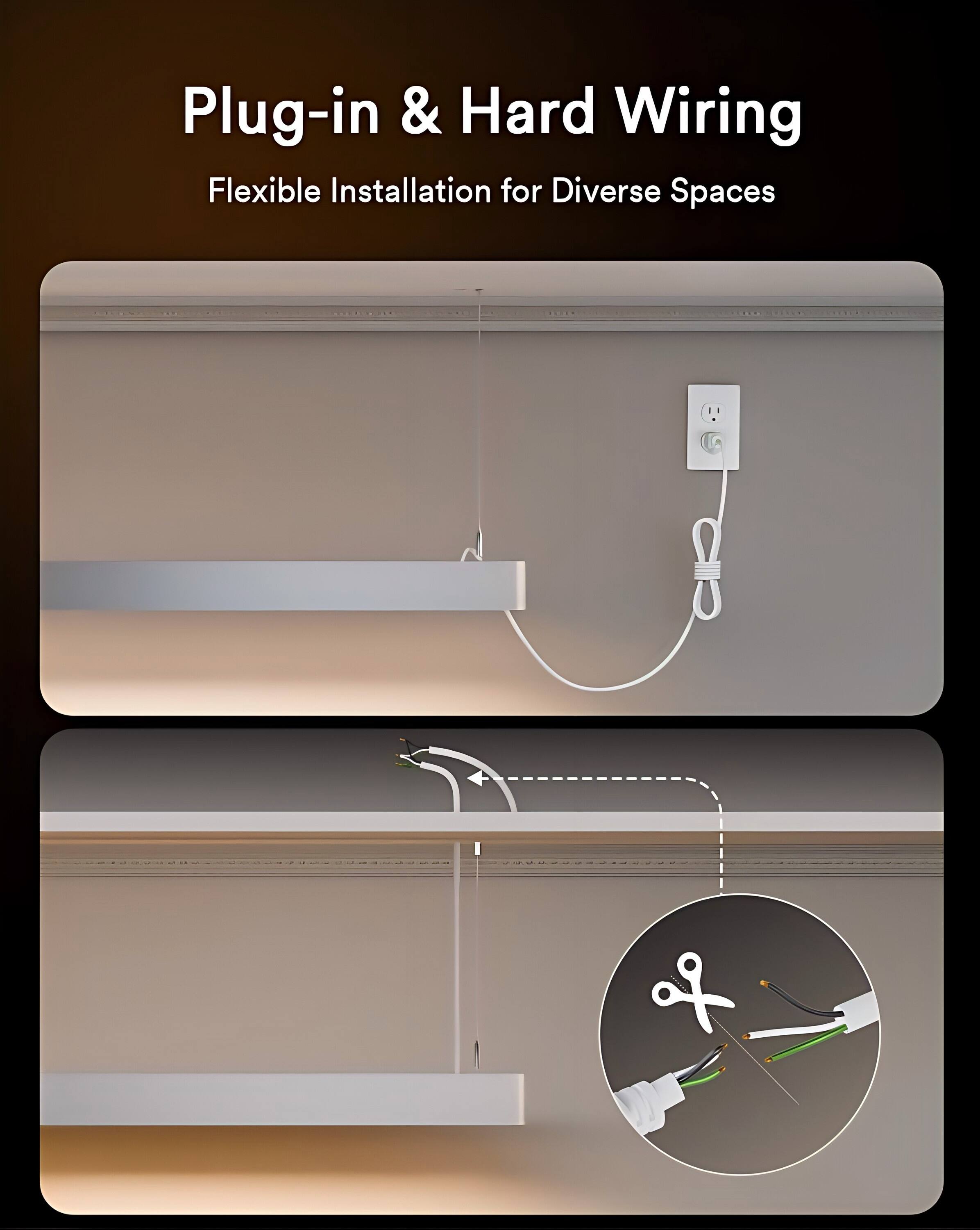 Plug-in & Hard Wiring  
Flexible Installation for Diverse Spaces