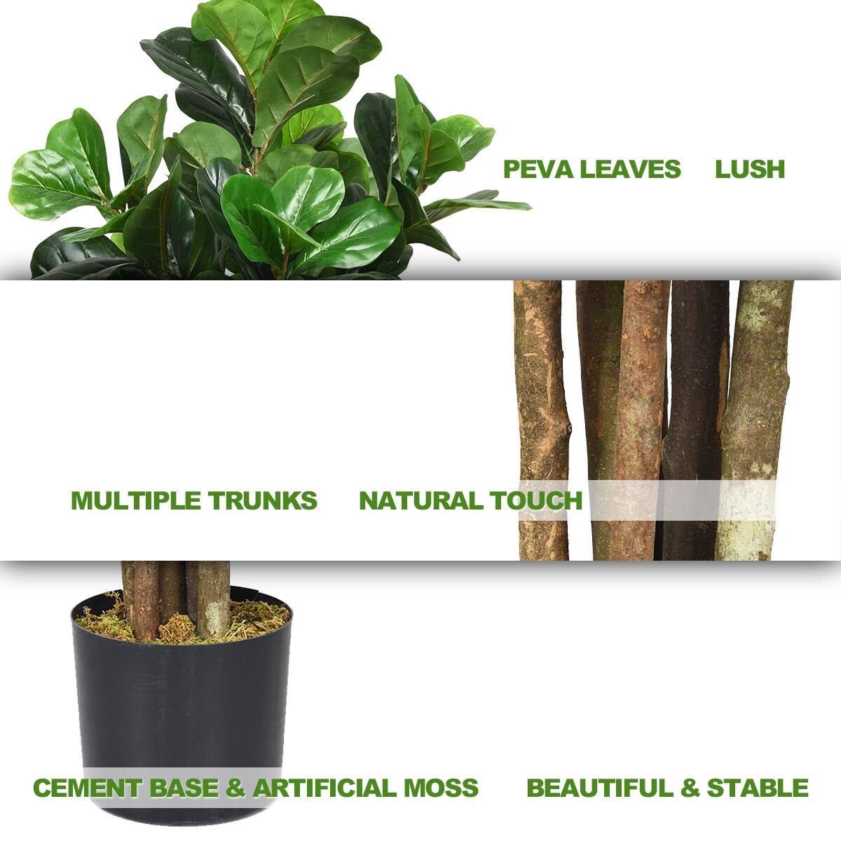 PEVA LEAVES LUSH  
MULTIPLE TRUNKS  
NATURAL TOUCH  
CEMENT BASE & ARTIFICIAL MOSS  
BEAUTIFUL & STABLE