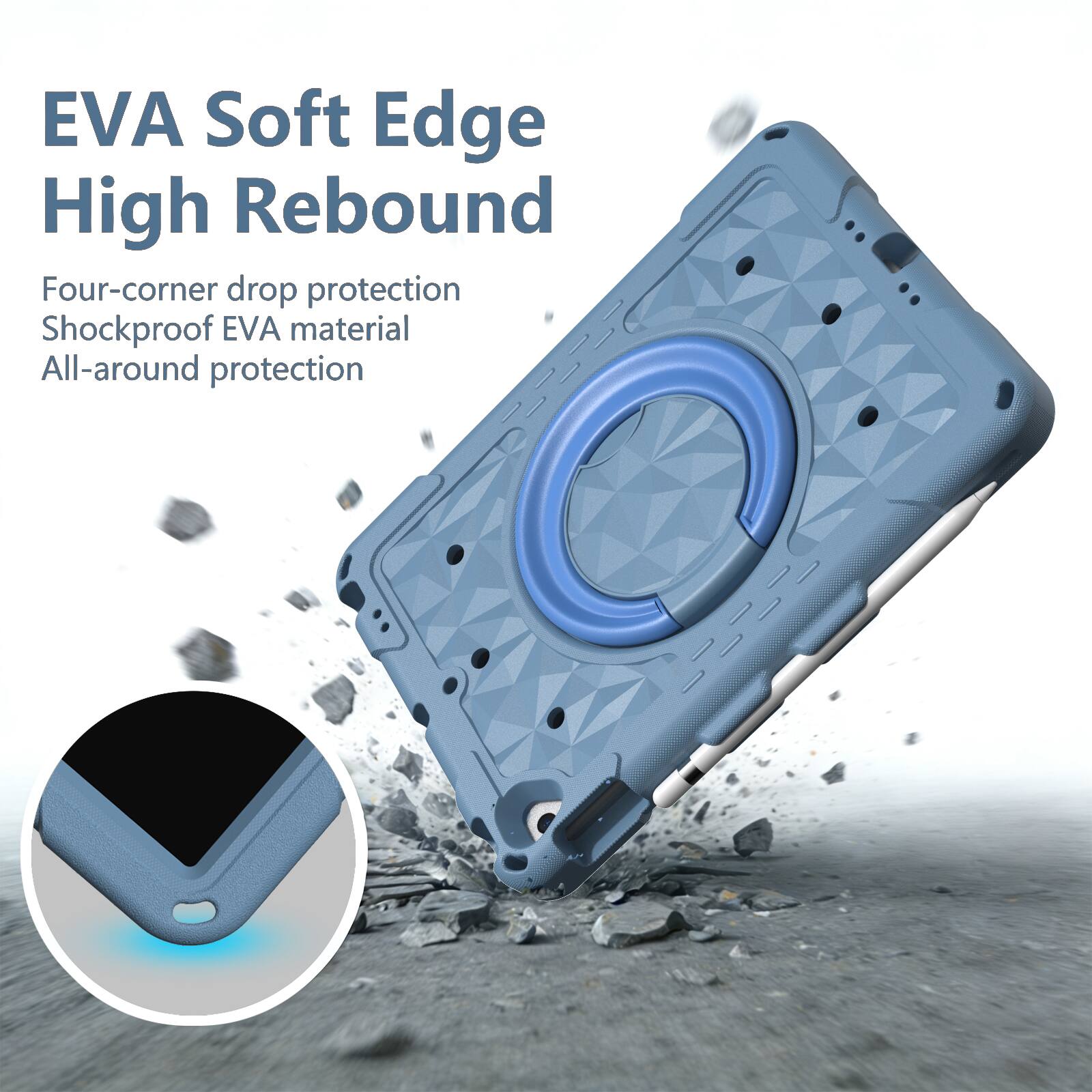 EVA Soft Edge High Rebound  
Four-corner drop protection  
Shockproof EVA material  
All-around protection