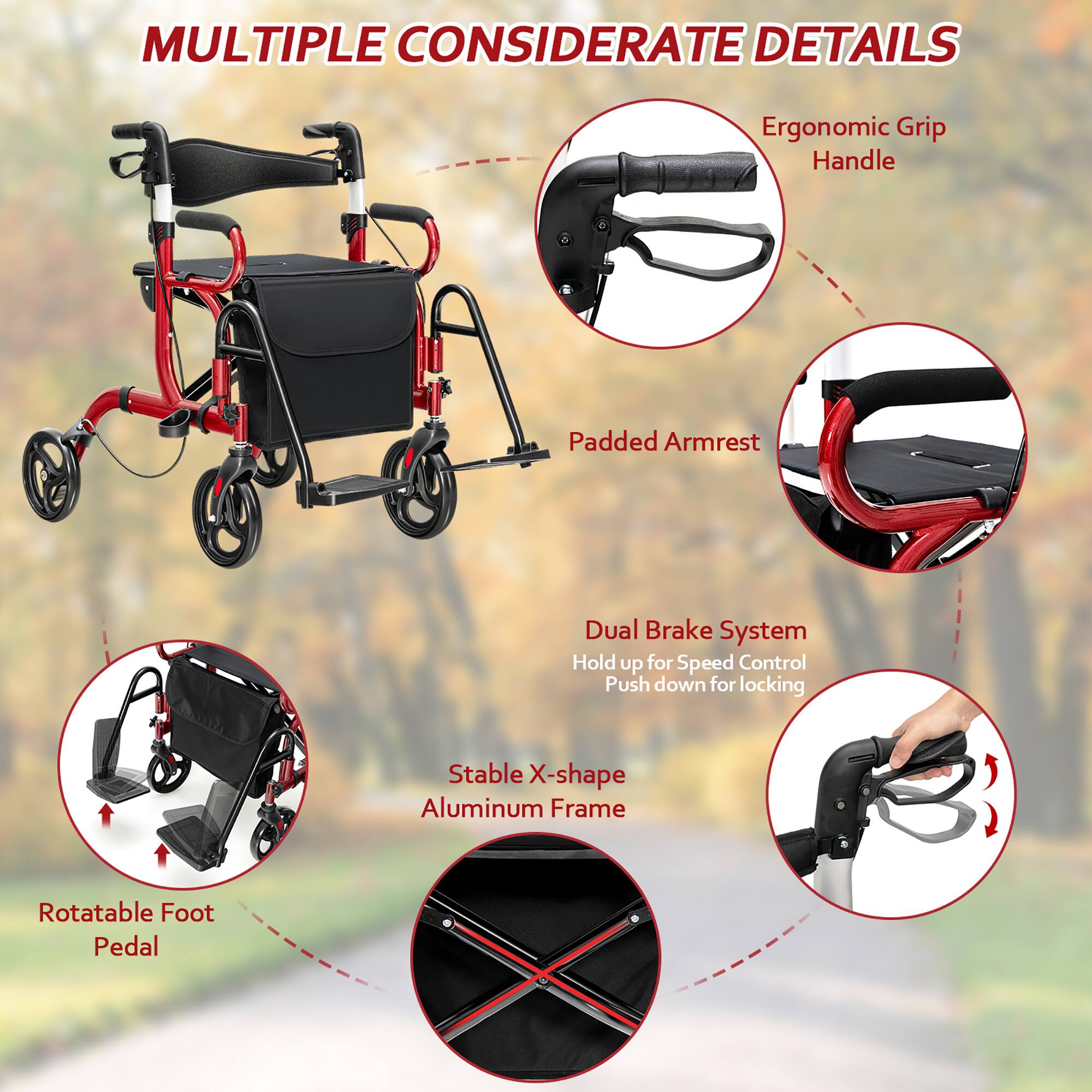 MULTIPLE CONSIDERATE DETAILS
Ergonomic Grip Handle
Padded Armrest
Dual Brake System
Hold up for Speed Control
Push down for locking
Stable X-shape Aluminum Frame
Rotatable Foot Pedal