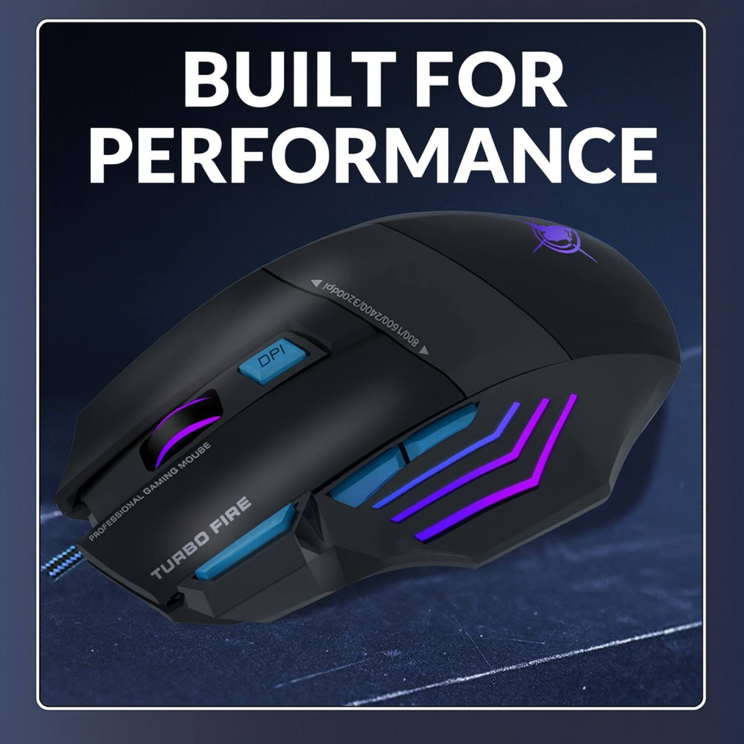 BUILT FOR PERFORMANCE

TURBO FIRE

PROFESSIONAL GAMING MOUSE

DPI

008002001