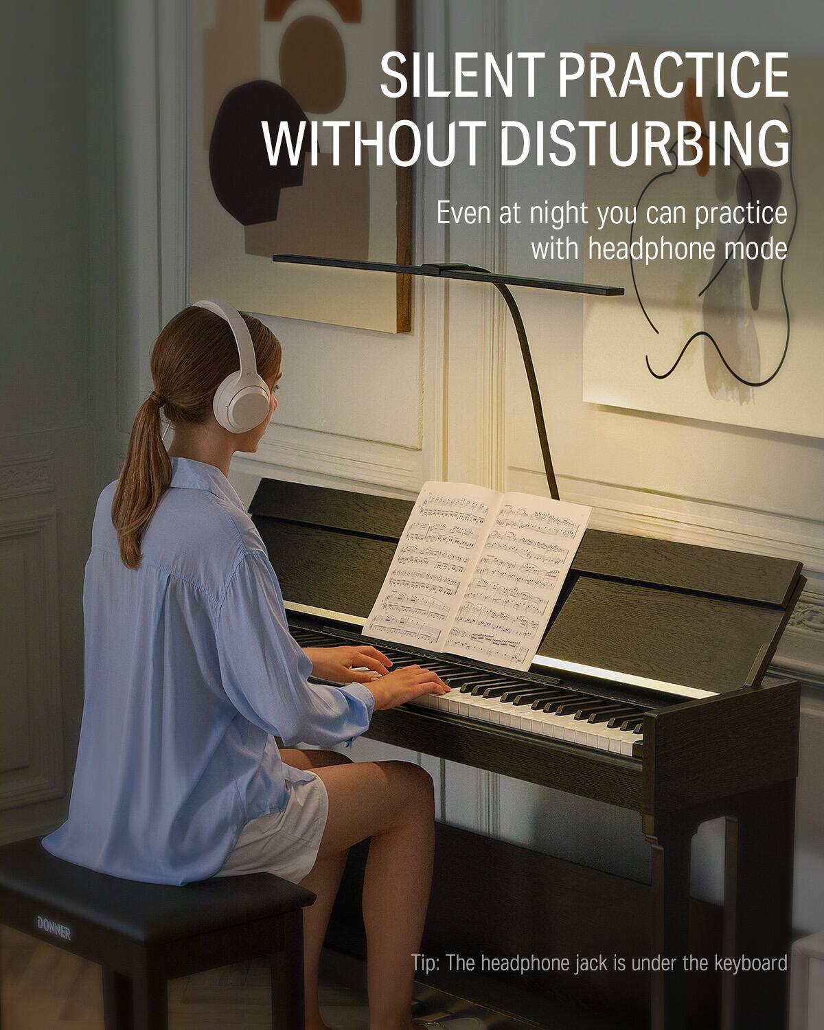 SILENT PRACTICE WITHOUT DISTURBING

Even at night you can practice with headphone mode

Tip: The headphone jack is under the keyboard