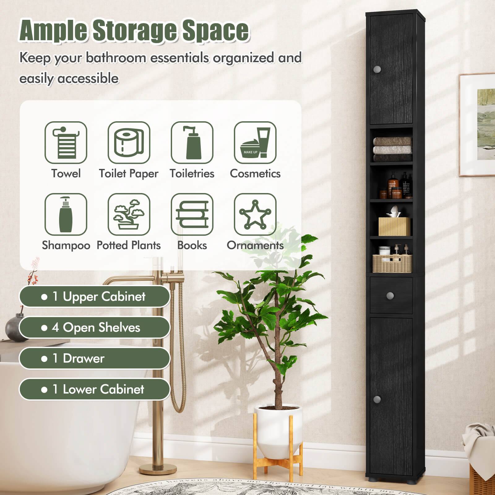 Ample Storage Space  
Keep your bathroom essentials organized and easily accessible

- Towel
- Toilet Paper
- Toiletries
- Cosmetics
- Shampoo
- Potted Plants
- Books
- Ornaments

- 1 Upper Cabinet
- 4 Open Shelves
- 1 Drawer
- 1 Lower Cabinet