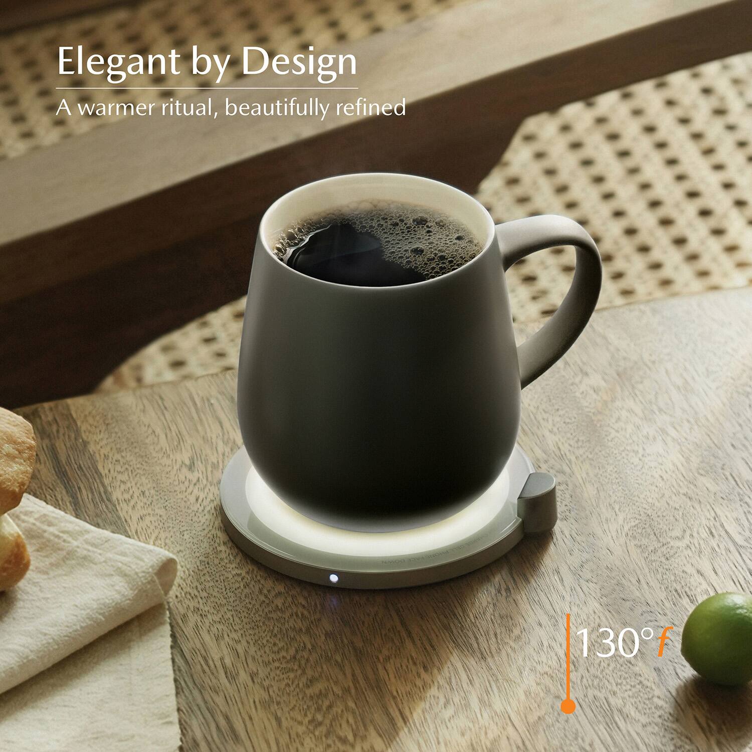 Elegant by Design  
A warmer ritual, beautifully refined  
130°F