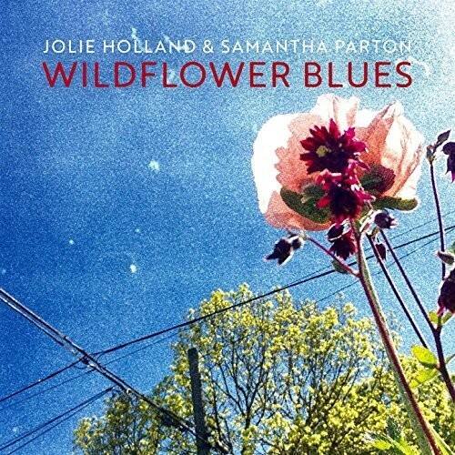 Jolie Holland & Samantha Parton  
Wildflower Blues