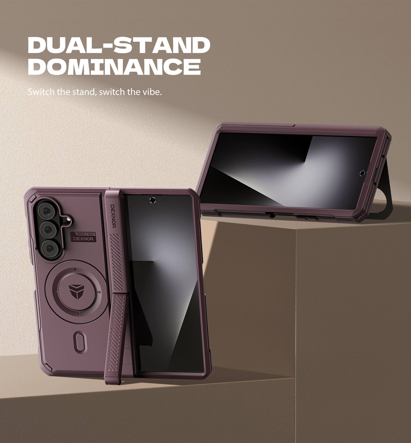 DUAL-STAND DOMINANCE  
Switch the stand, switch the vibe.  
DEXNOR 1.0