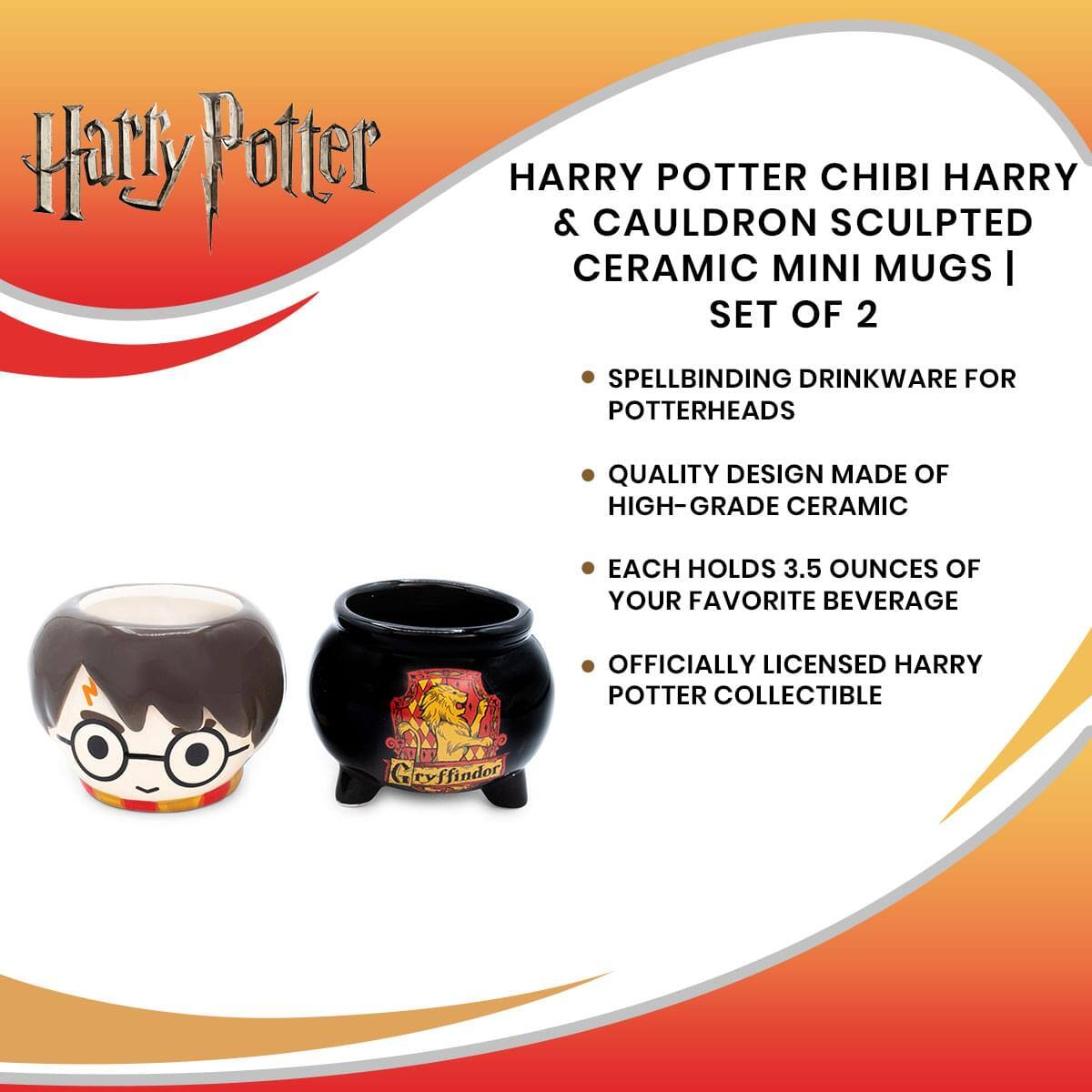 Harry Potter

HARRY POTTER CHIBI HARRY & CAULDRON SCULPTED CERAMIC MINI MUGS | SET OF 2

- SPELLBINDING DRINKWARE FOR POTTERHEADS
- QUALITY DESIGN MADE OF HIGH-GRADE CERAMIC
- EACH HOLDS 3.5 OUNCES OF YOUR FAVORITE BEVERAGE
- OFFICIALLY LICENSED HARRY POTTER COLLECTIBLE