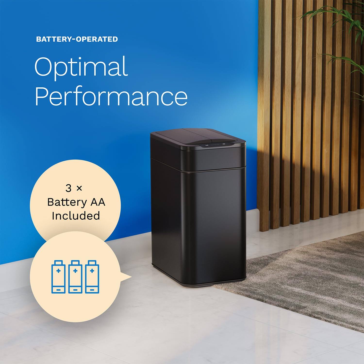 BATTERY-OPERATED
Optimal Performance
3 x Battery AA Included