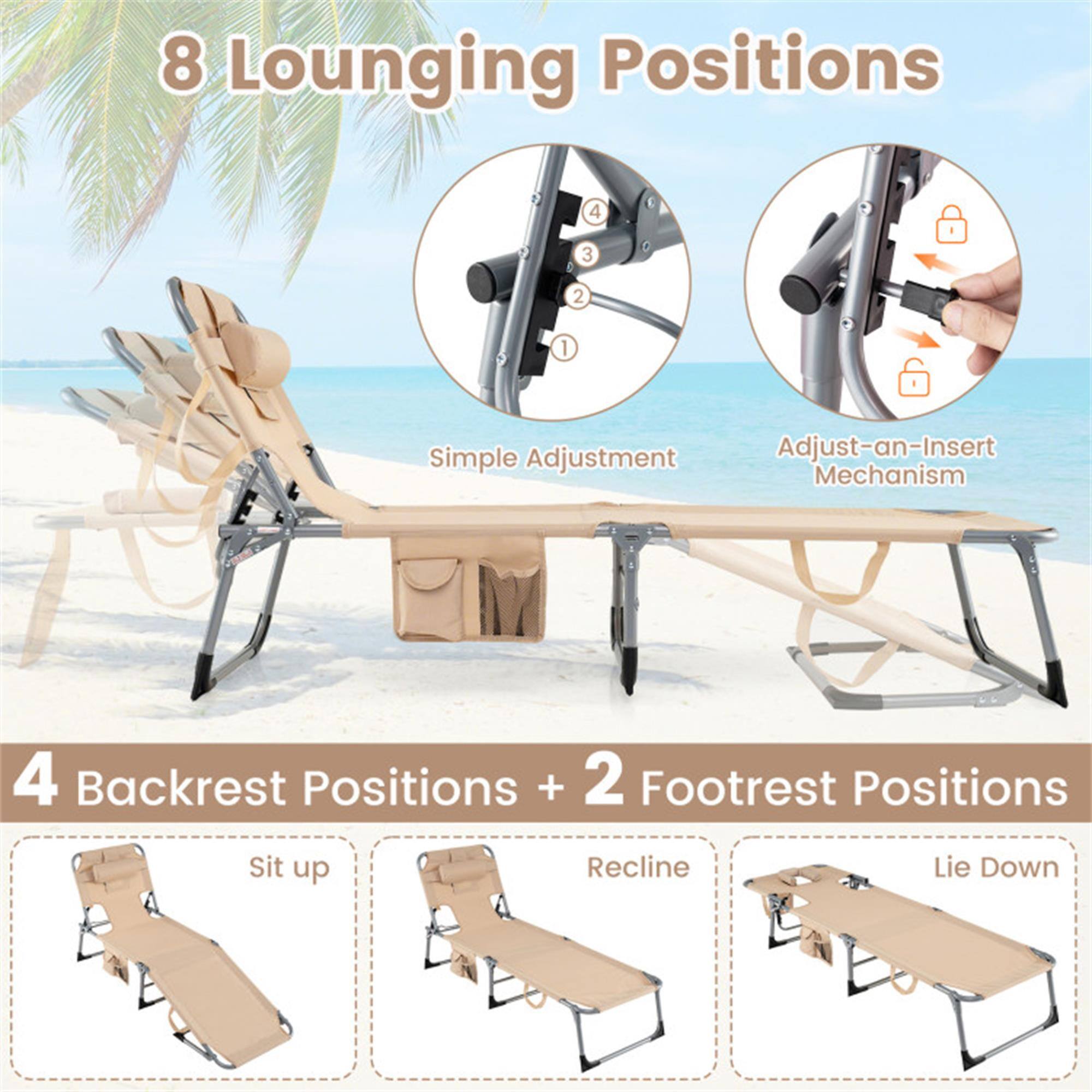 8 Lounging Positions

Simple Adjustment  
Adjust-an-Insert Mechanism

4 Backrest Positions + 2 Footrest Positions

Sit up  
Recline  
Lie Down