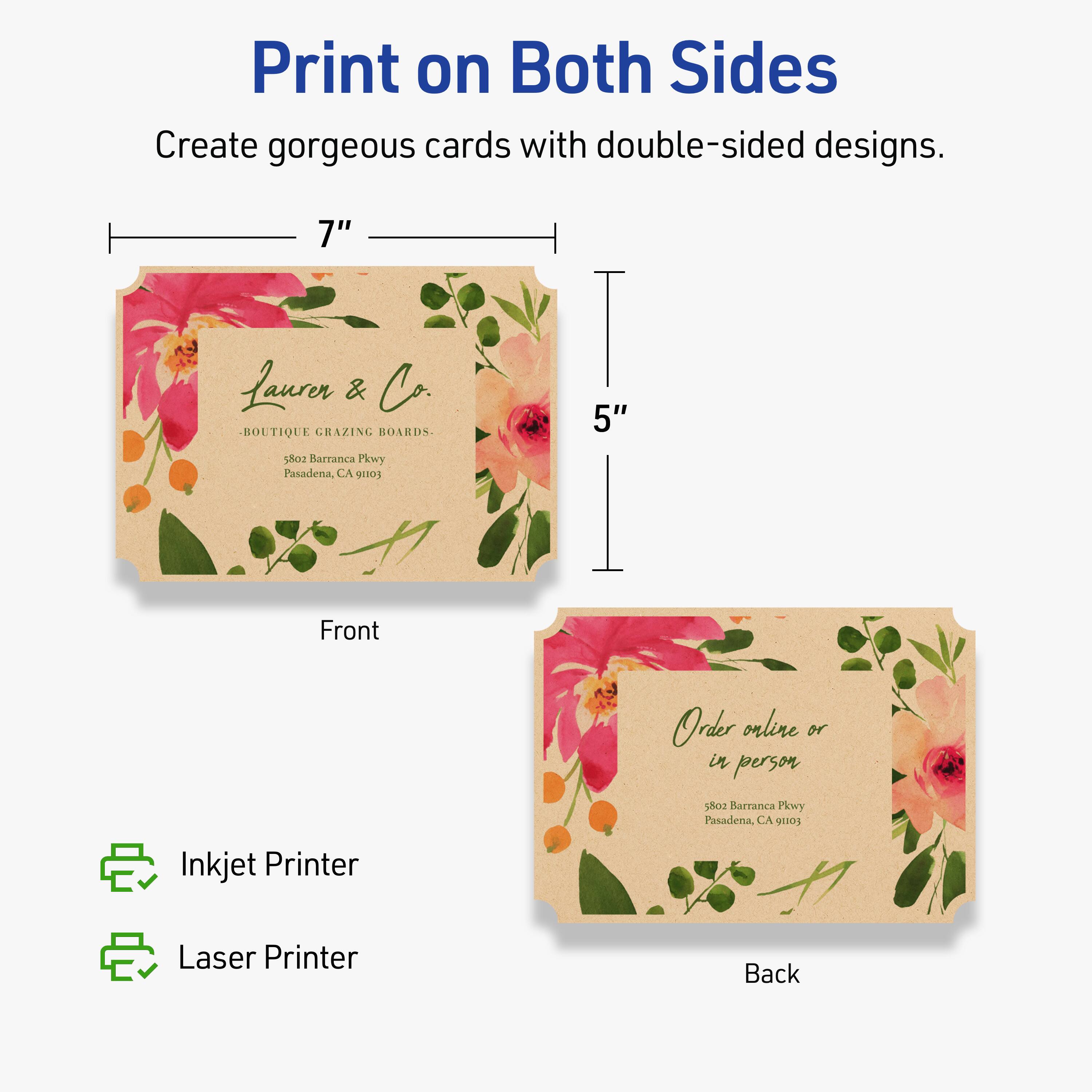 Print on Both Sides  
Create gorgeous cards with double-sided designs.  

Front  
7" x 5"  
Laurer & Co.  
BOUTIQUE GRAZING BOARDS.  
5802 Barranca Pkwy  
Pasadena, CA 91105  

Back  
Order online or in person  
5802 Barranca Pkwy  
Pasadena, CA 91105  

Inkjet Printer  
Laser Printer