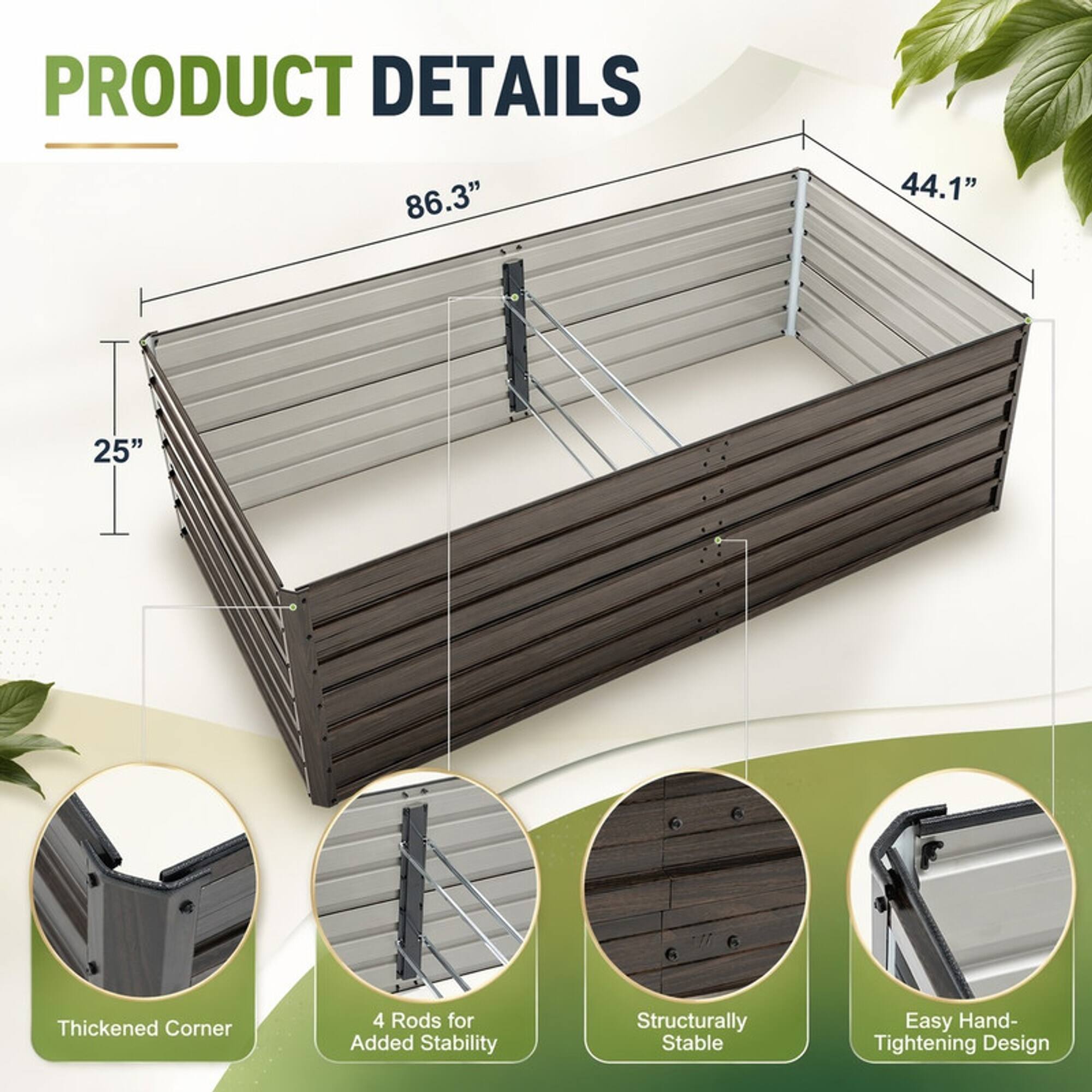 PRODUCT DETAILS  
86.3"  
44.1"  
25"  
Thickened Corner  
4 Rods for Added Stability  
Structurally Stable  
Easy Hand-Tightening Design