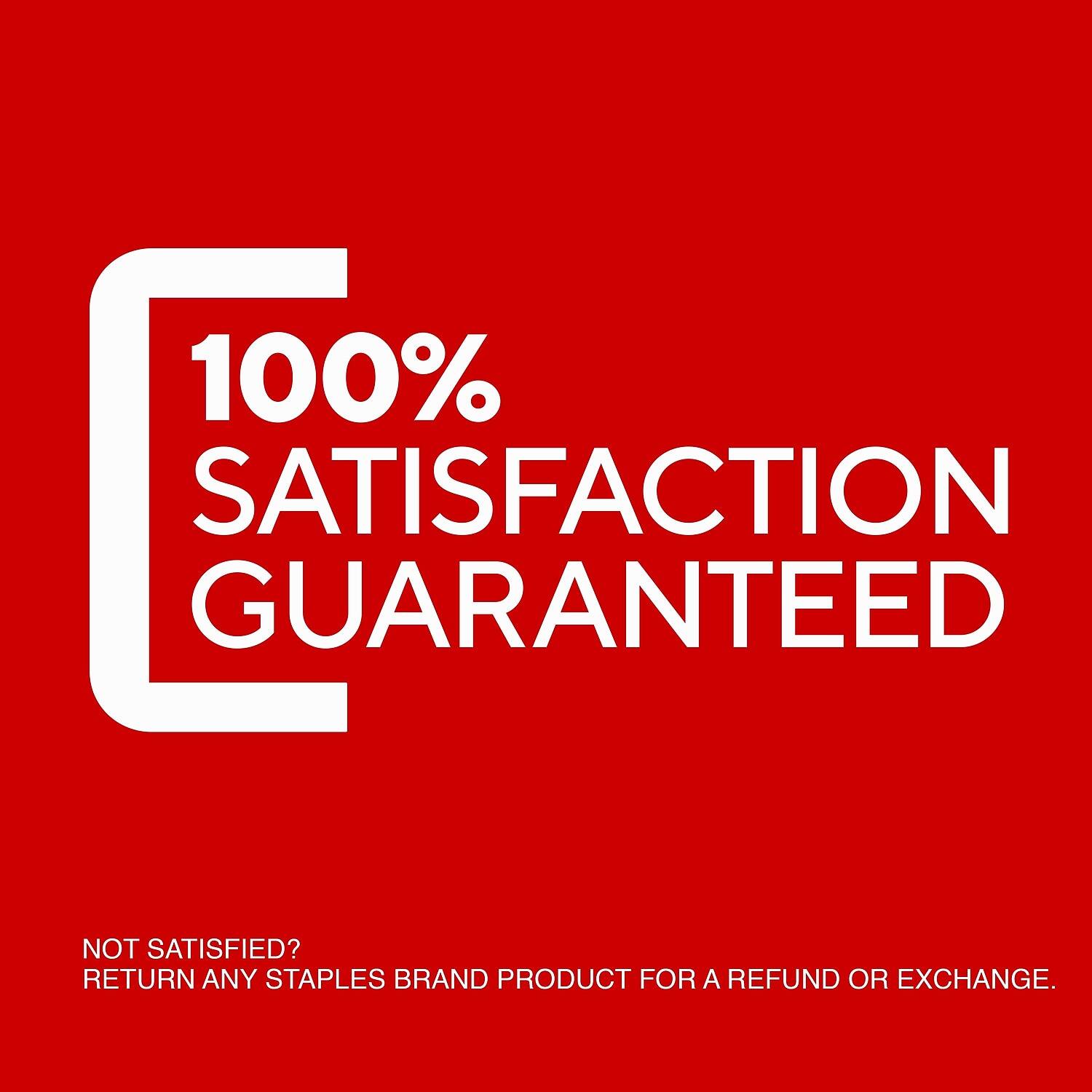 100% Satisfaction Guaranteed

Not satisfied? Return any Staples brand product for a refund or exchange.