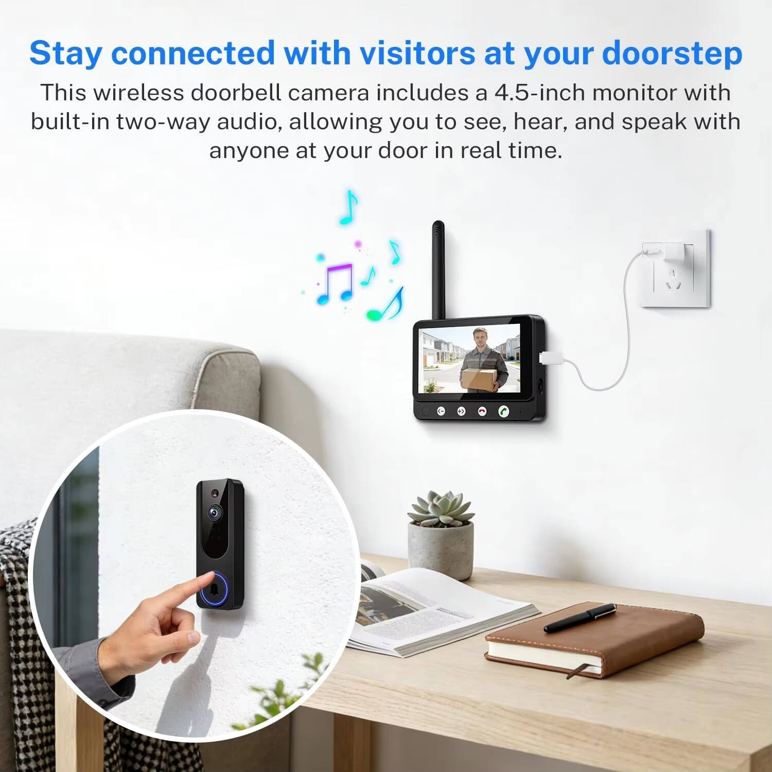 Stay connected with visitors at your doorstep

This wireless doorbell camera includes a 4.5-inch monitor with built-in two-way audio, allowing you to see, hear, and speak with anyone at your door in real time.
