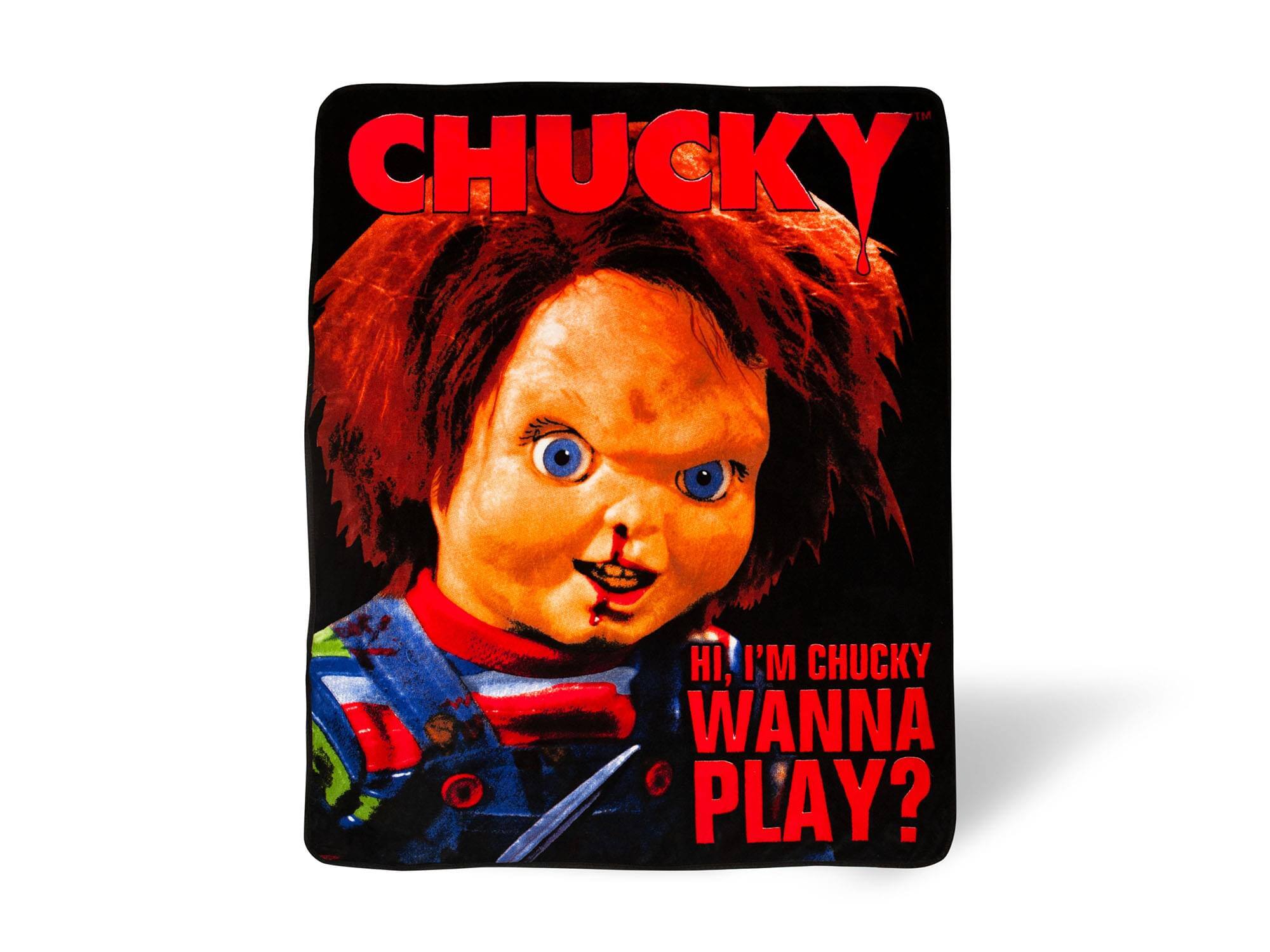 CHUCKY  
HI, I'M CHUCKY  
WANNA PLAY?