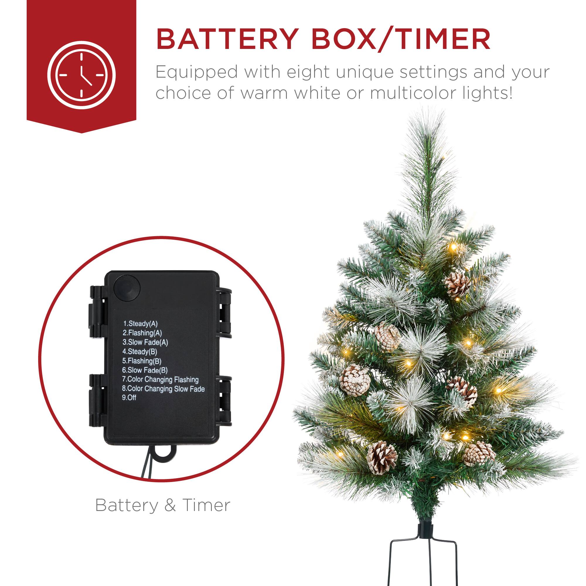 BATTERY BOX/TIMER  
Equipped with eight unique settings and your choice of warm white or multicolor lights!  

1. Steady (A)  
2. Flashing (A)  
3. Slow Fade (A)  
4. Steady (B)  
5. Flashing (B)  
6. Slow Fade (B)  
7. Color Changing Flashing  
8. Color Changing Slow Fade  
9. Off  

Battery & Timer