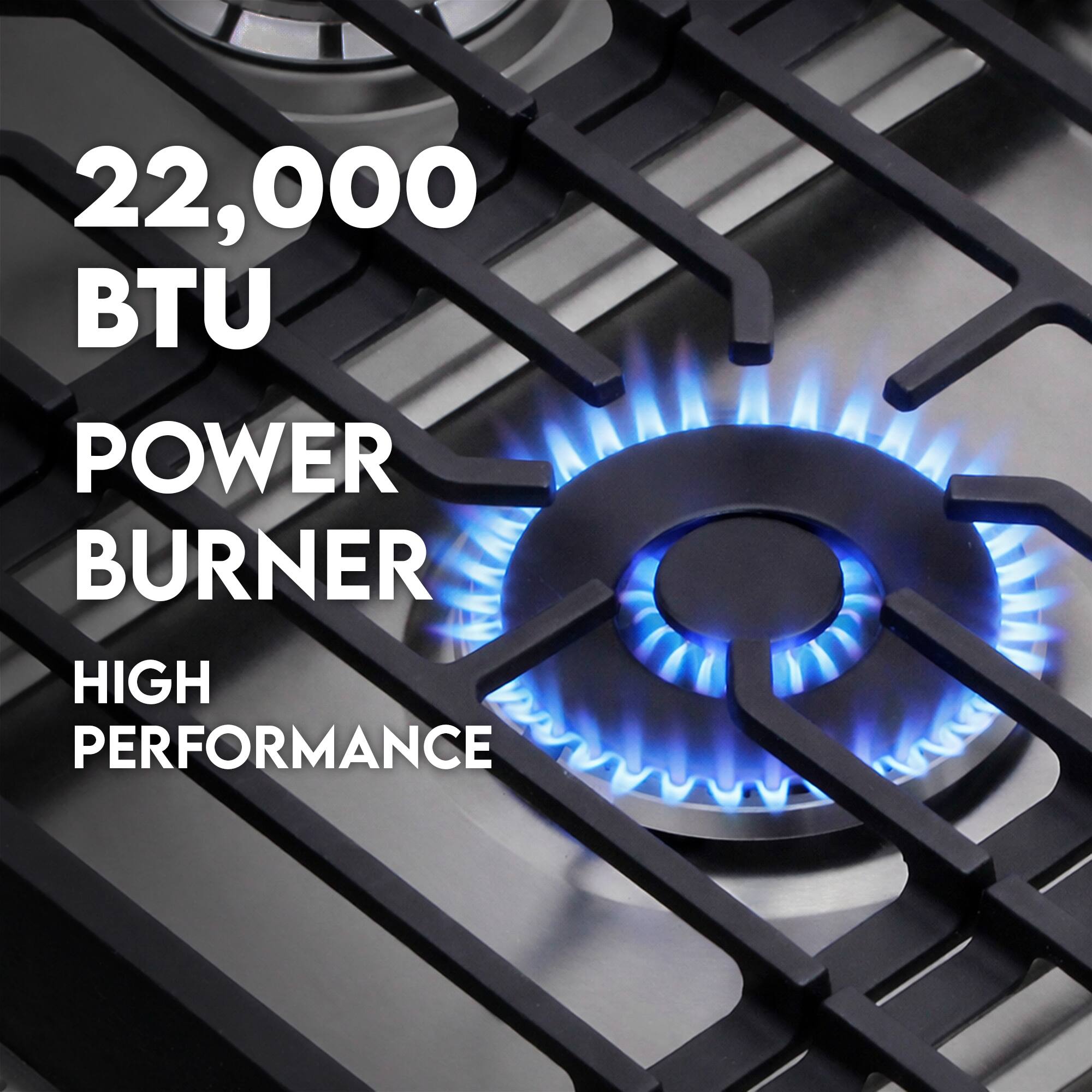 22,000 BTU POWER BURNER  
HIGH PERFORMANCE
