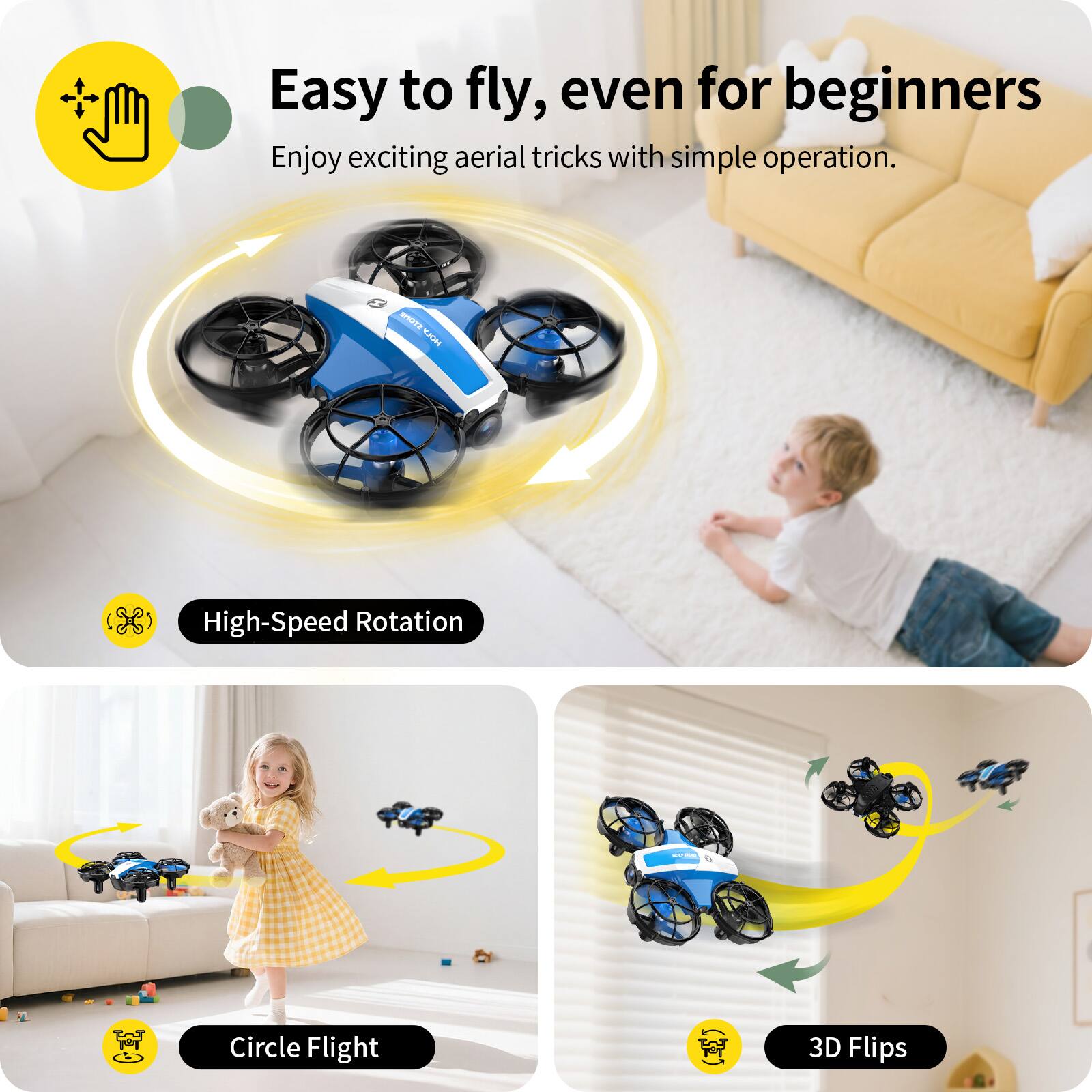 Easy to fly, even for beginners  
Enjoy exciting aerial tricks with simple operation.

- High-Speed Rotation
- Circle Flight
- 3D Flips