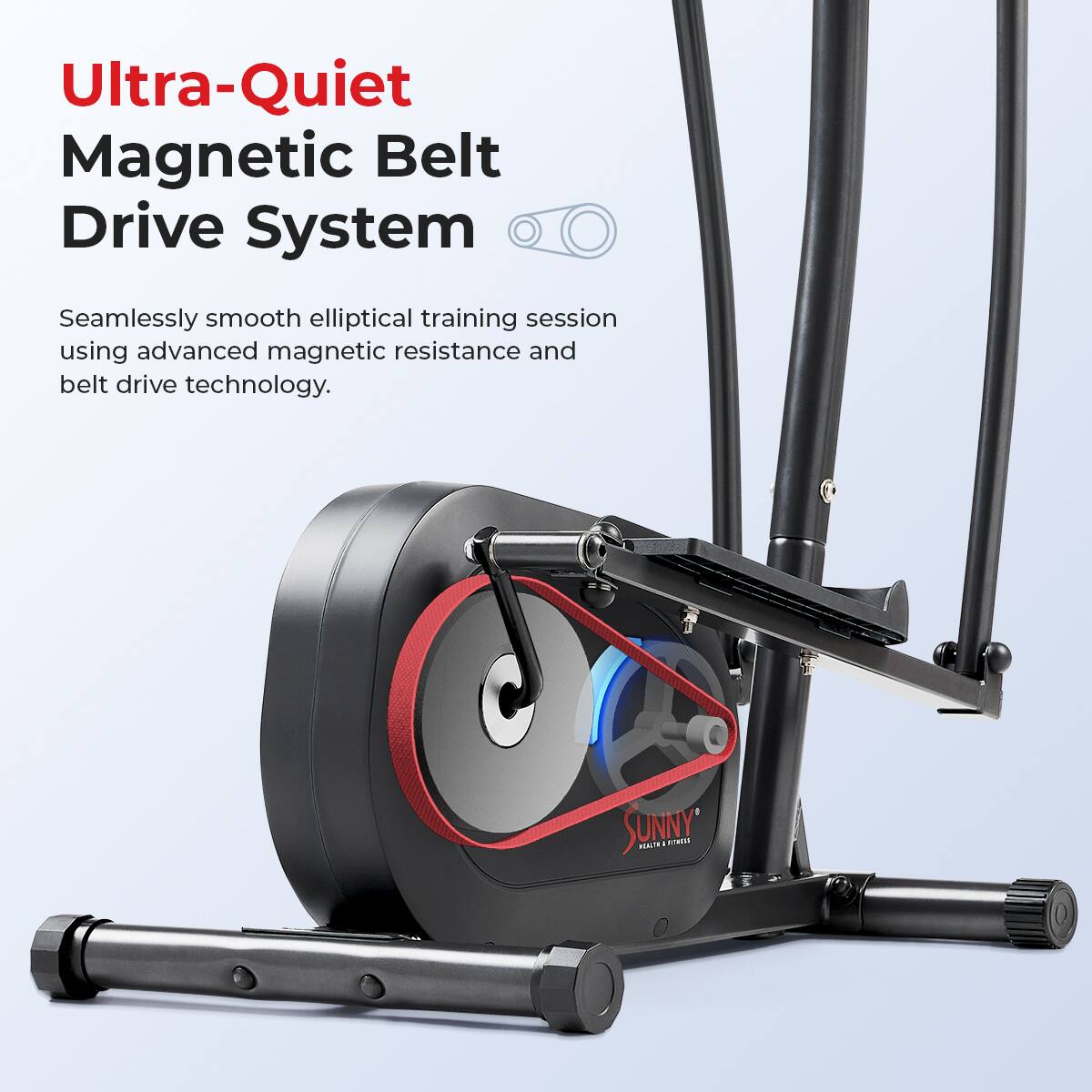 Ultra-Quiet Magnetic Belt Drive System
Seamlessly smooth elliptical training session using advanced magnetic resistance and belt drive technology.
SUNNY HEALTH & FITNESS