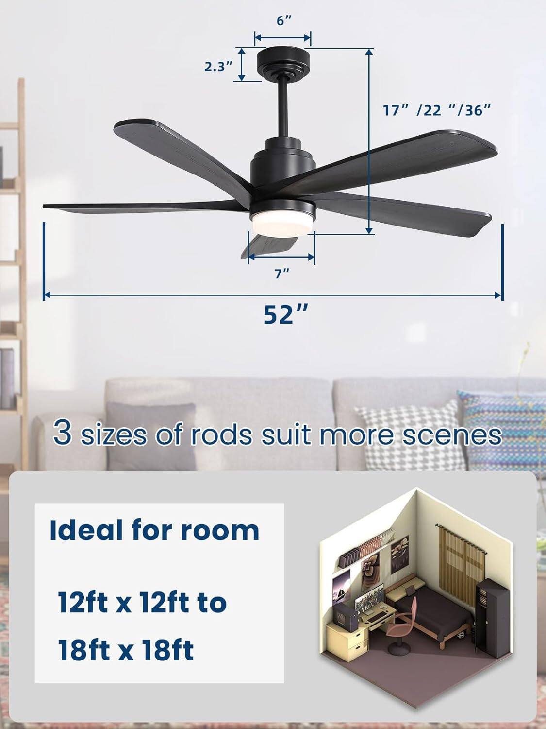6" 2.3" 17" /22" /36" 7" 52"  
3 sizes of rods suit more scenes  
Ideal for room 12ft X 12ft to 18ft X 18ft