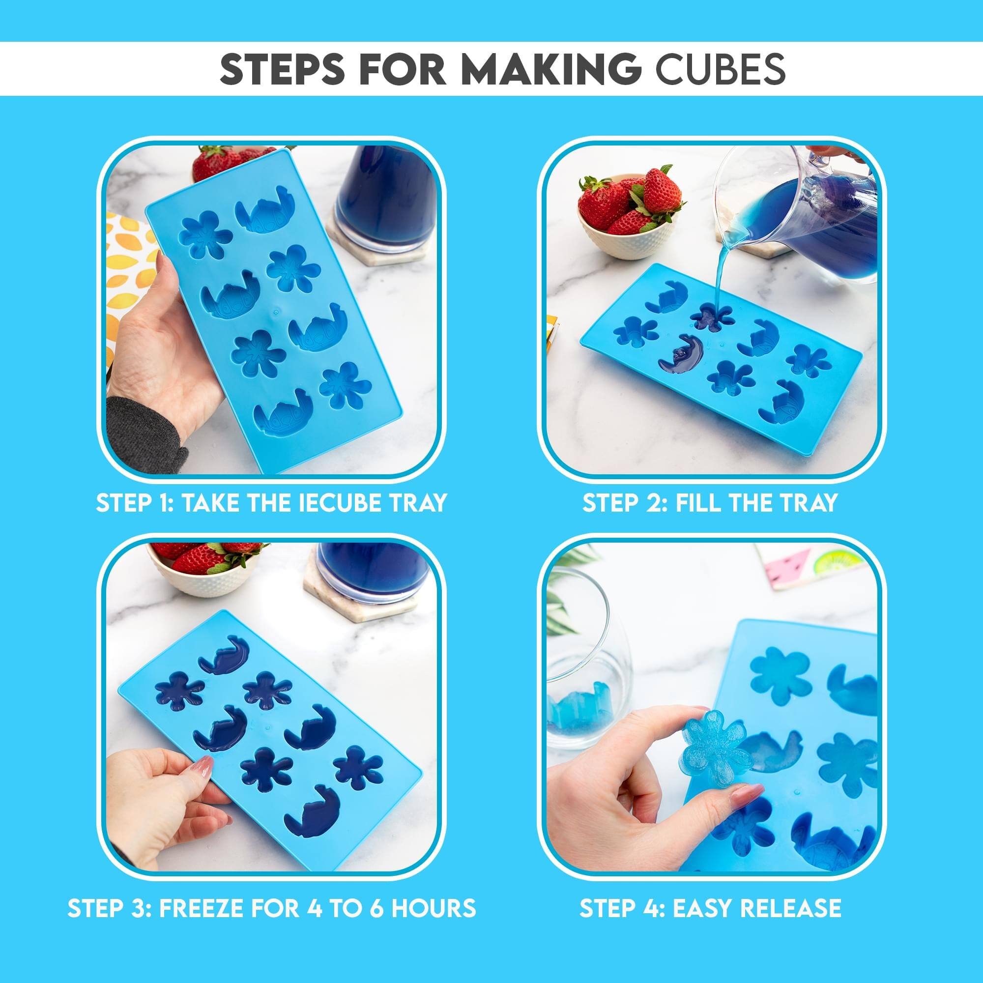 STEPS FOR MAKING CUBES

STEP 1: TAKE THE IECUBE TRAY

STEP 2: FILL THE TRAY

STEP 3: FREEZE FOR 4 TO 6 HOURS

STEP 4: EASY RELEASE