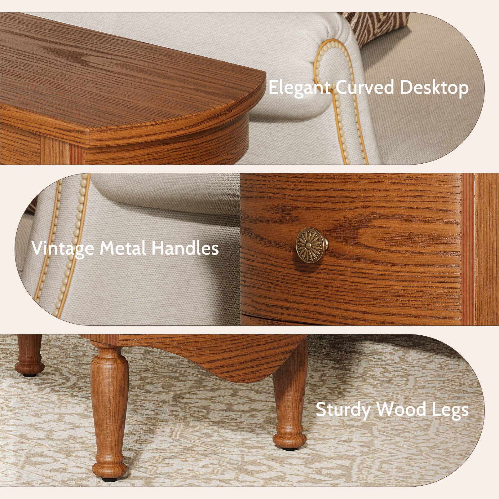 Elegant Curved Desktop  
Vintage Metal Handles  
Sturdy Wood Legs