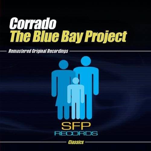 Corrado  
The Blue Bay Project  
Remastered Original Recordings  

SFP RECORDS  
Classics