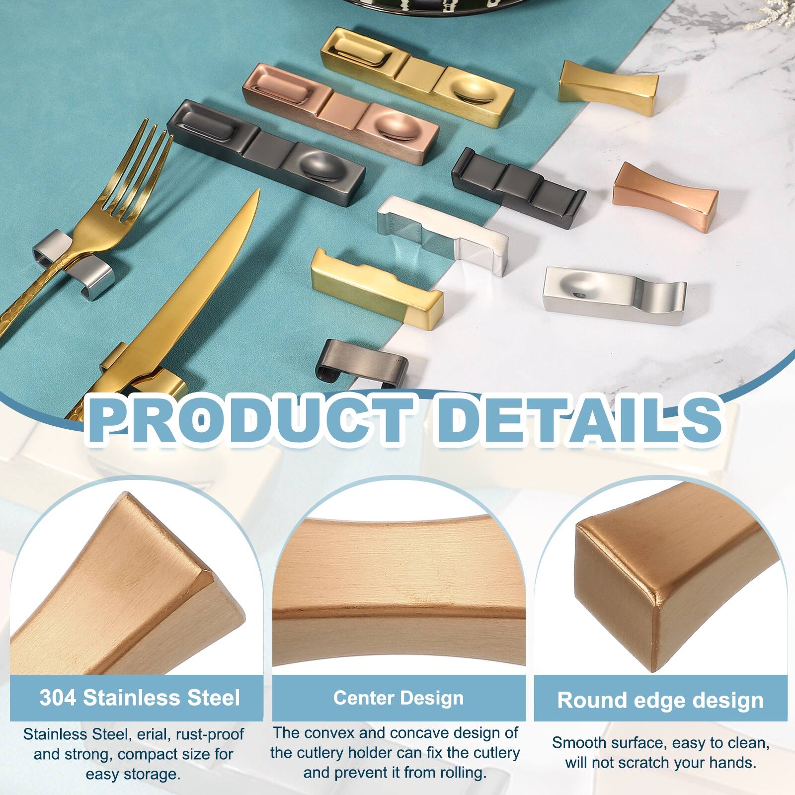 PRODUCT DETAILS

304 Stainless Steel
Stainless Steel, erial, rust-proof and strong, compact size for easy storage.

Center Design
The convex and concave design of the cutlery holder can fix the cutlery and prevent it from rolling.

Round edge design
Smooth surface, easy to clean, will not scratch your hands.