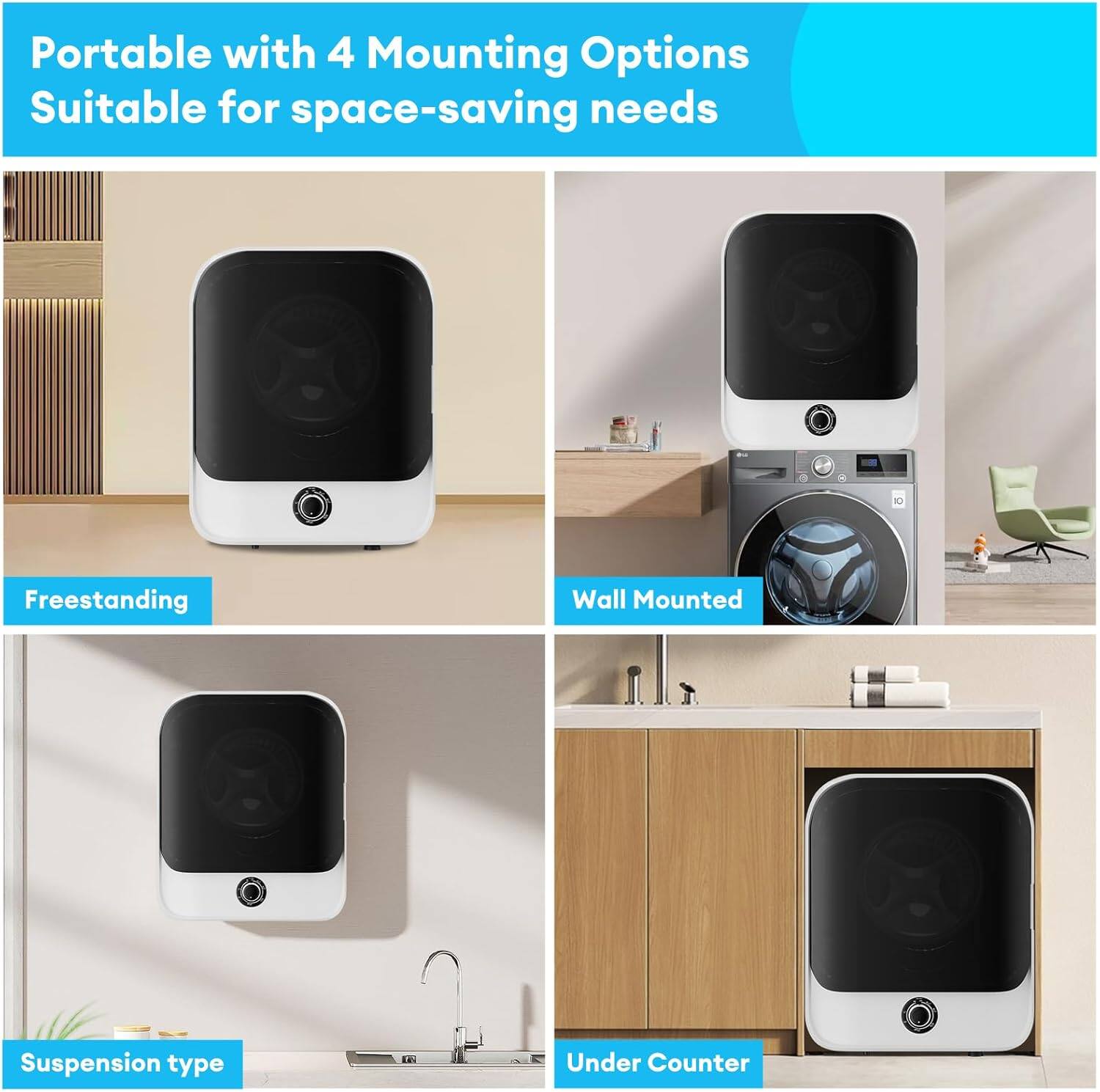 Portable with 4 Mounting Options  
Suitable for space-saving needs  

Freestanding  
Wall Mounted  
Suspension type  
Under Counter