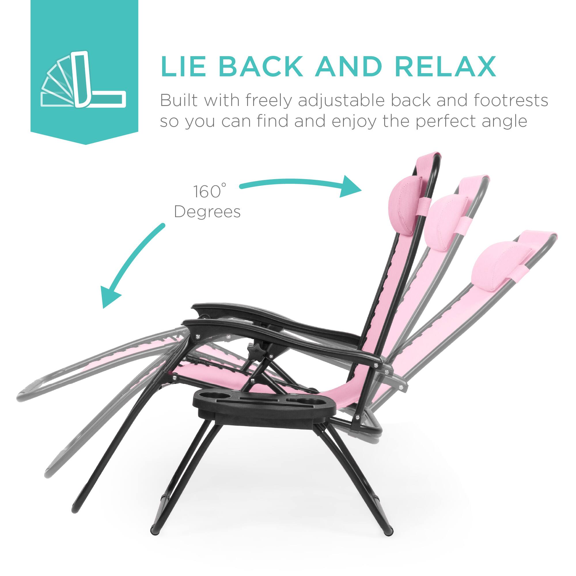 LIE BACK AND RELAX  
Built with freely adjustable back and footrests so you can find and enjoy the perfect angle  
160° Degrees