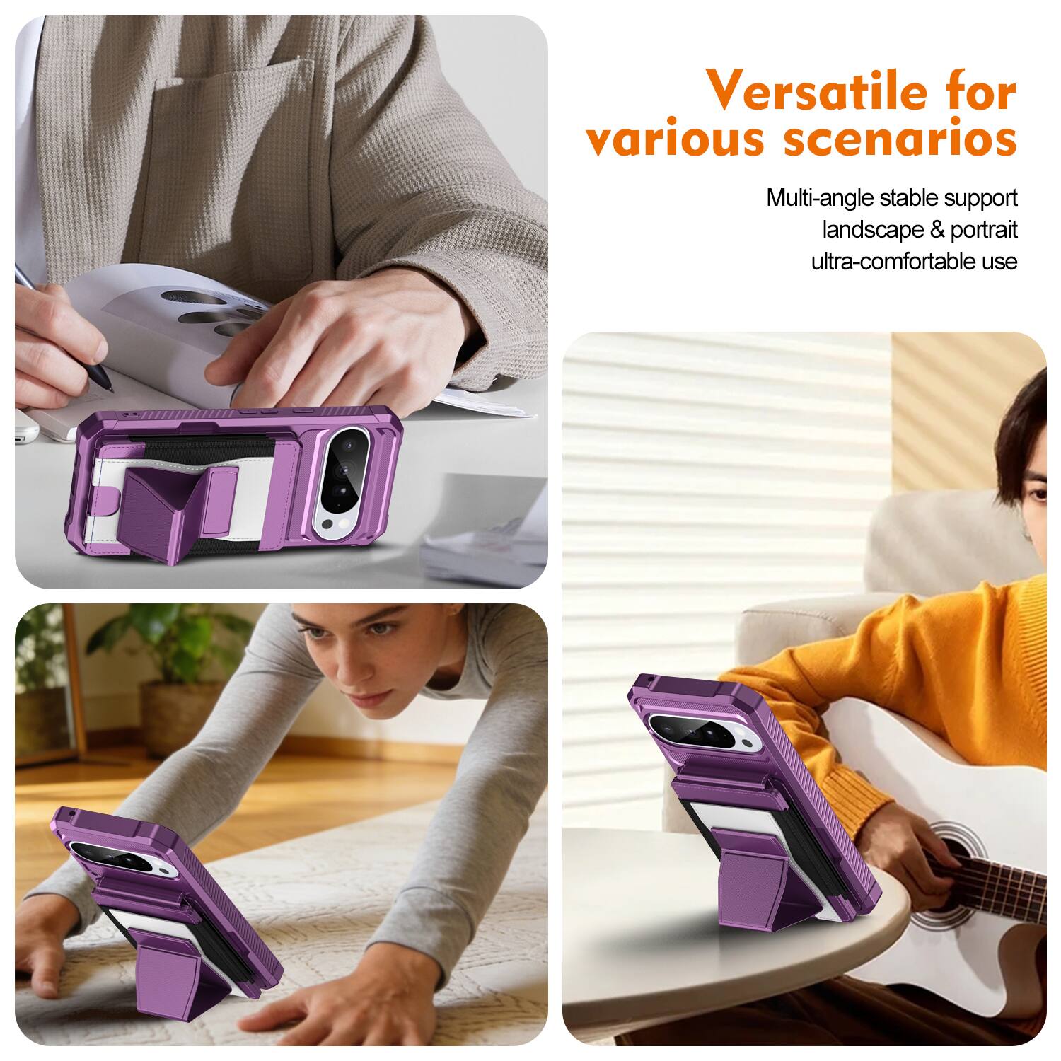 Versatile for various scenarios  
Multi-angle stable support landscape & portrait ultra-comfortable use