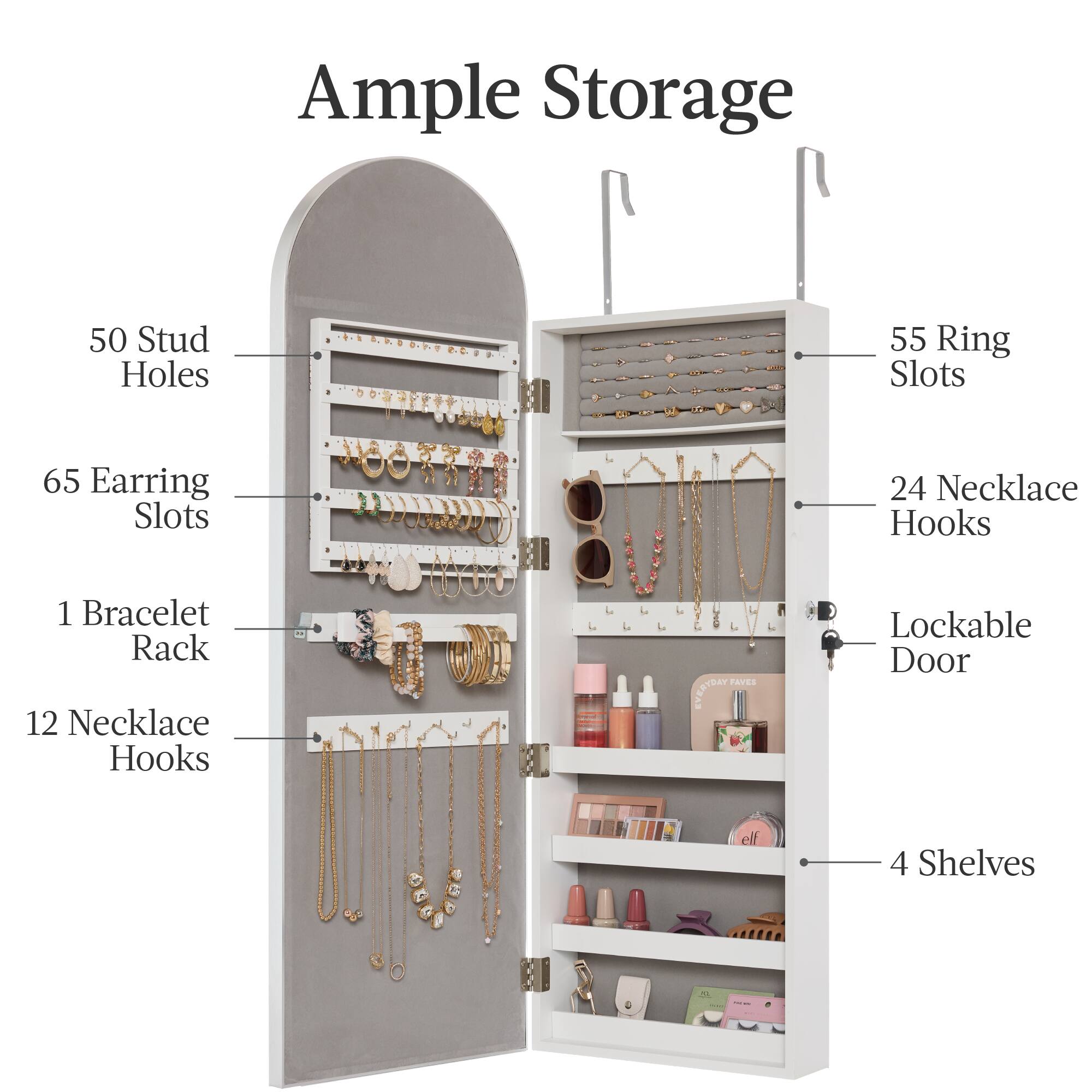 Ample Storage: 50 Stud Holes, 55 Ring Slots, 65 Earring Slots, 24 Necklace Hooks, 1 Bracelet Rack, 12 Necklace Hooks, Lockable Door, 4 Shelves.