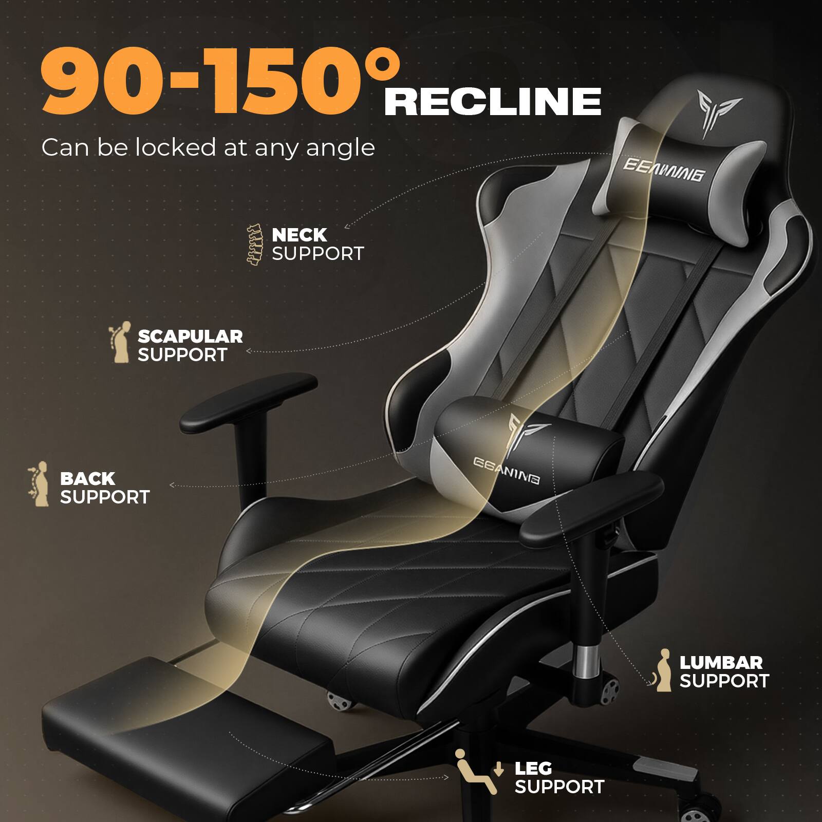 90-150° RECLINE  
Can be locked at any angle  

NECK SUPPORT  
SCAPULAR SUPPORT  
BACK SUPPORT  
LUMBAR SUPPORT  
LEG SUPPORT
