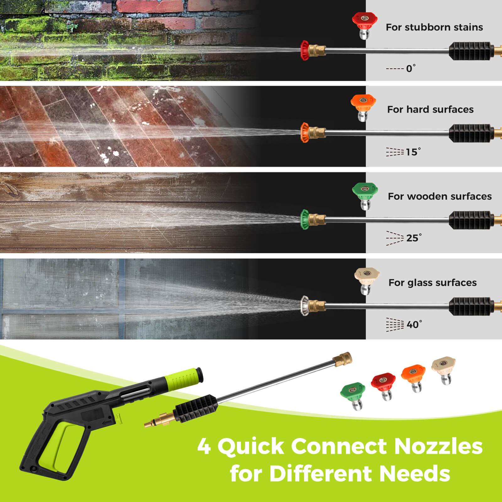 For stubborn stains  
0°

For hard surfaces  
15°

For wooden surfaces  
25°

For glass surfaces  
40°

4 Quick Connect Nozzles for Different Needs