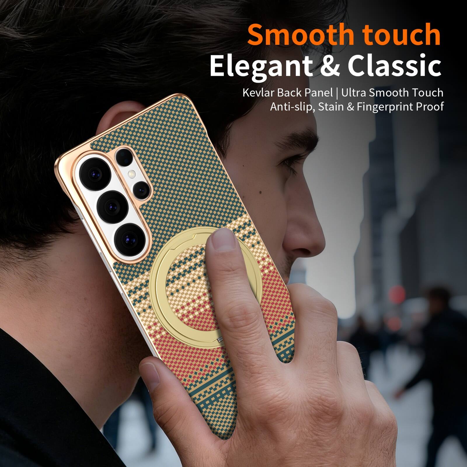 Smooth touch Elegant & Classic  
Kevlar Back Panel | Ultra Smooth Touch Anti-slip, Stain & Fingerprint Proof