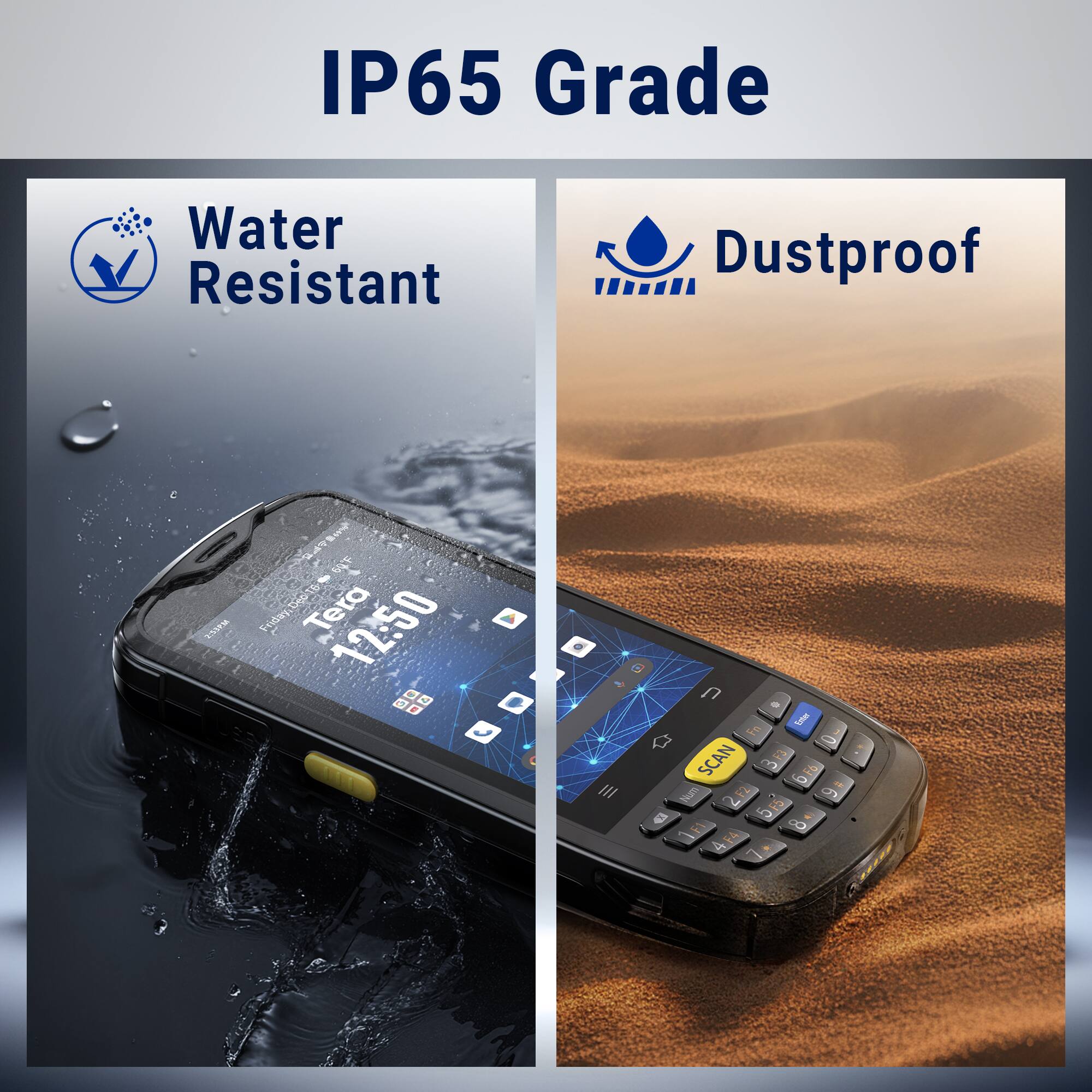 IP65 Grade  
Water Resistant  
Dustproof