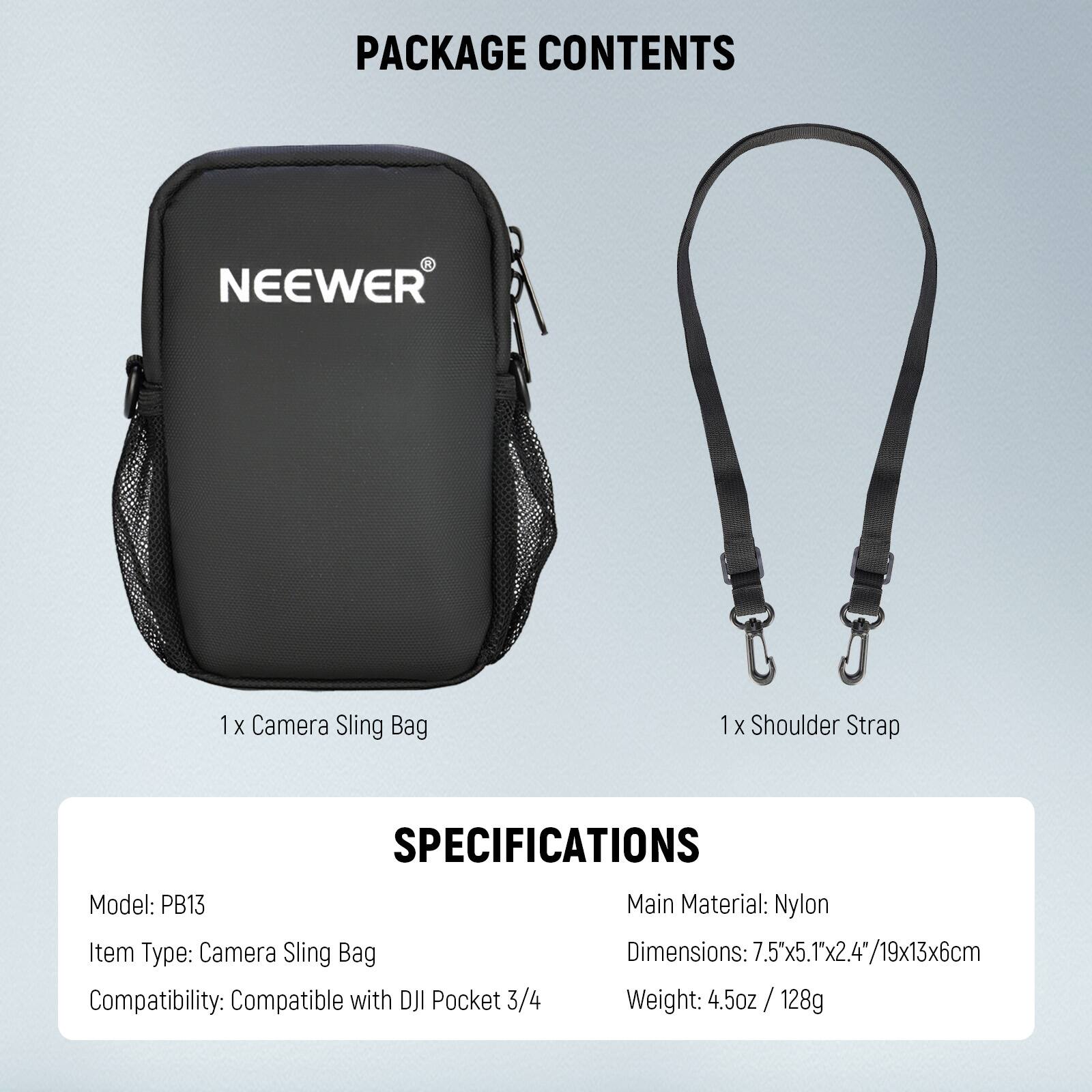 PACKAGE CONTENTS  
- 1 x Camera Sling Bag  
- 1 x Shoulder Strap  

SPECIFICATIONS  
- Model: PB13  
- Item Type: Camera Sling Bag  
- Compatibility: Compatible with DJI Pocket 3/4  
- Main Material: Nylon  
- Dimensions: 7.5"x5.1"x2.4" / 19x13x6cm  
- Weight: 4.5oz / 128g