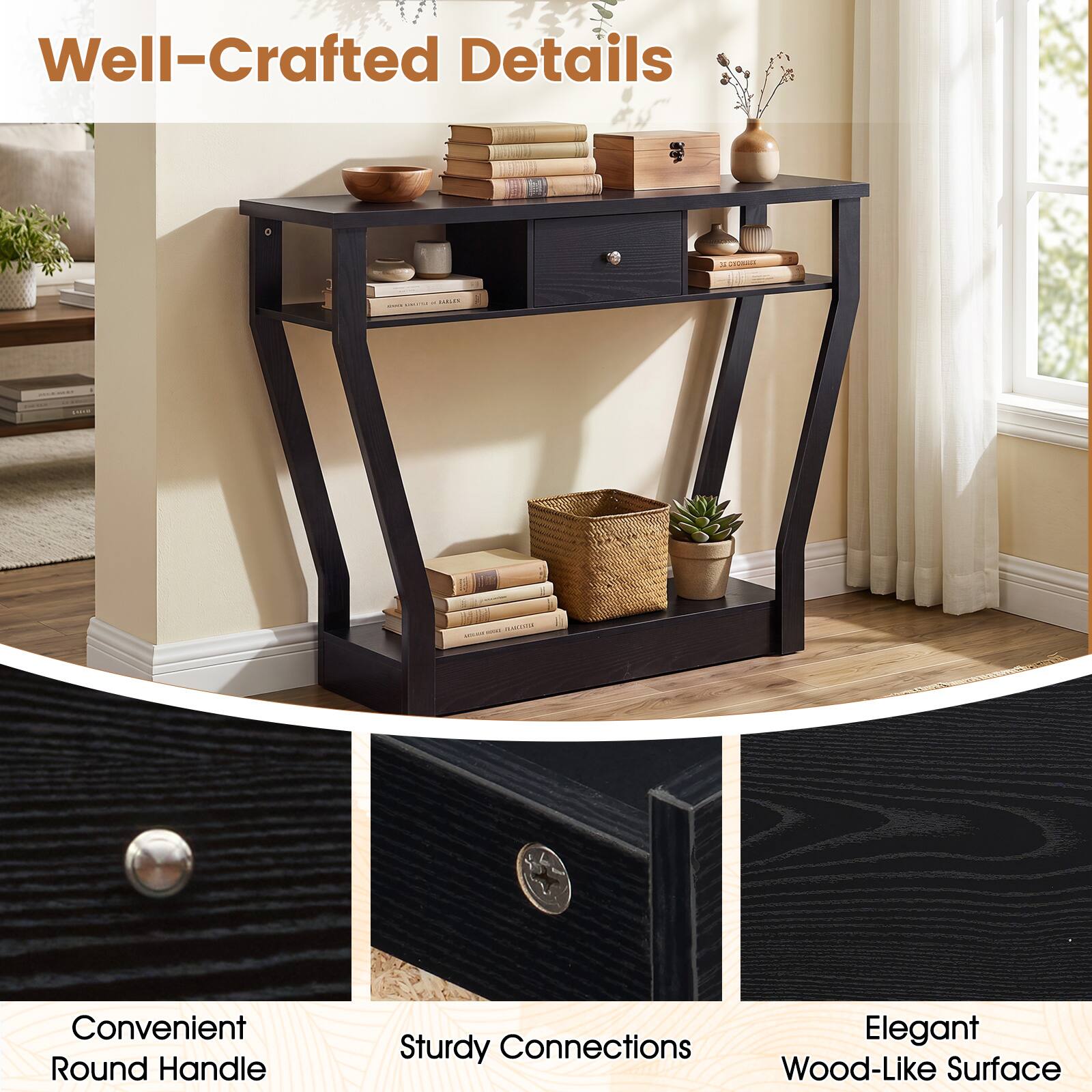 Well-Crafted Details

Convenient Round Handle Connections

Sturdy Connections

Elegant Wood-Like Surface