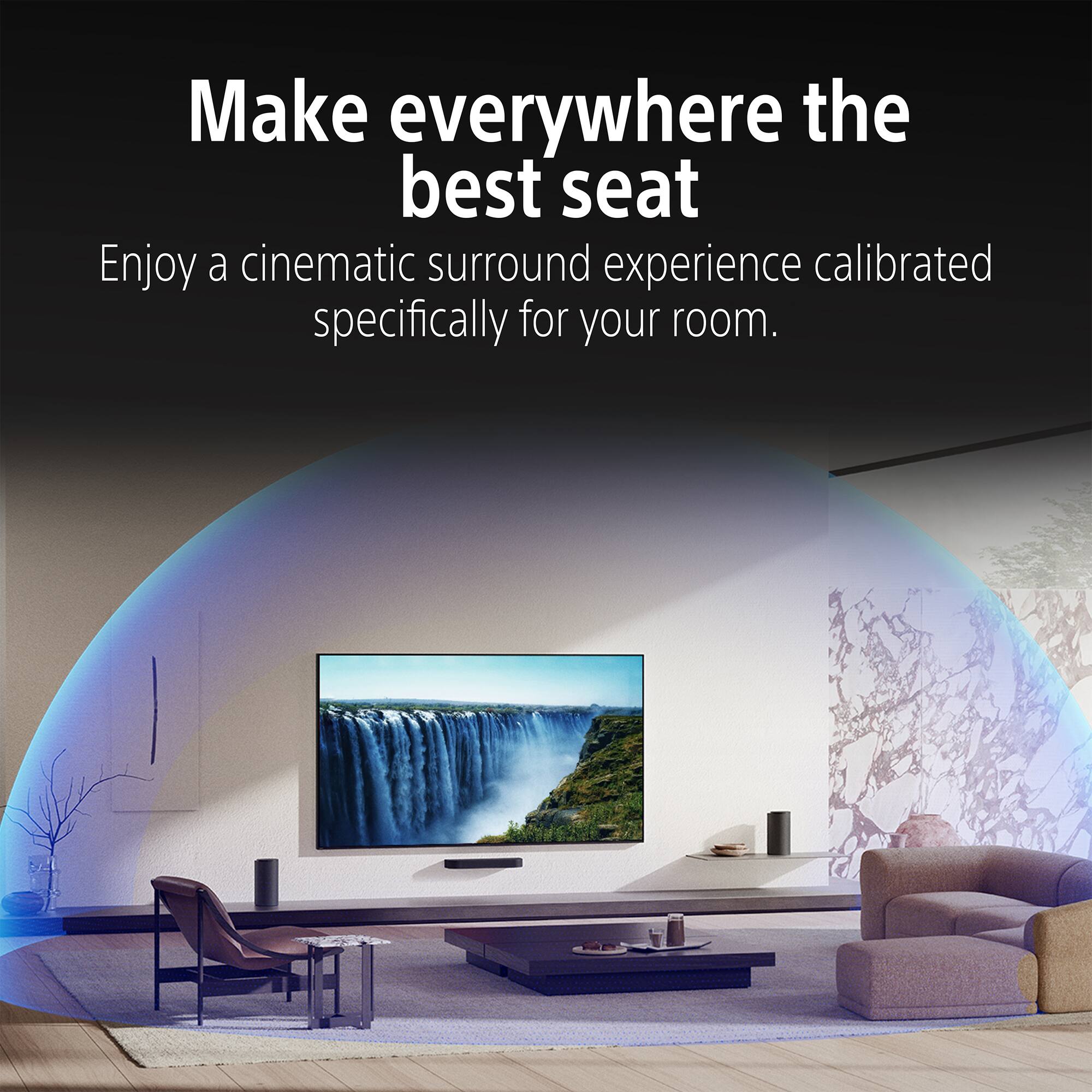 Make everywhere the best seat  
Enjoy a cinematic surround experience calibrated specifically for your room.