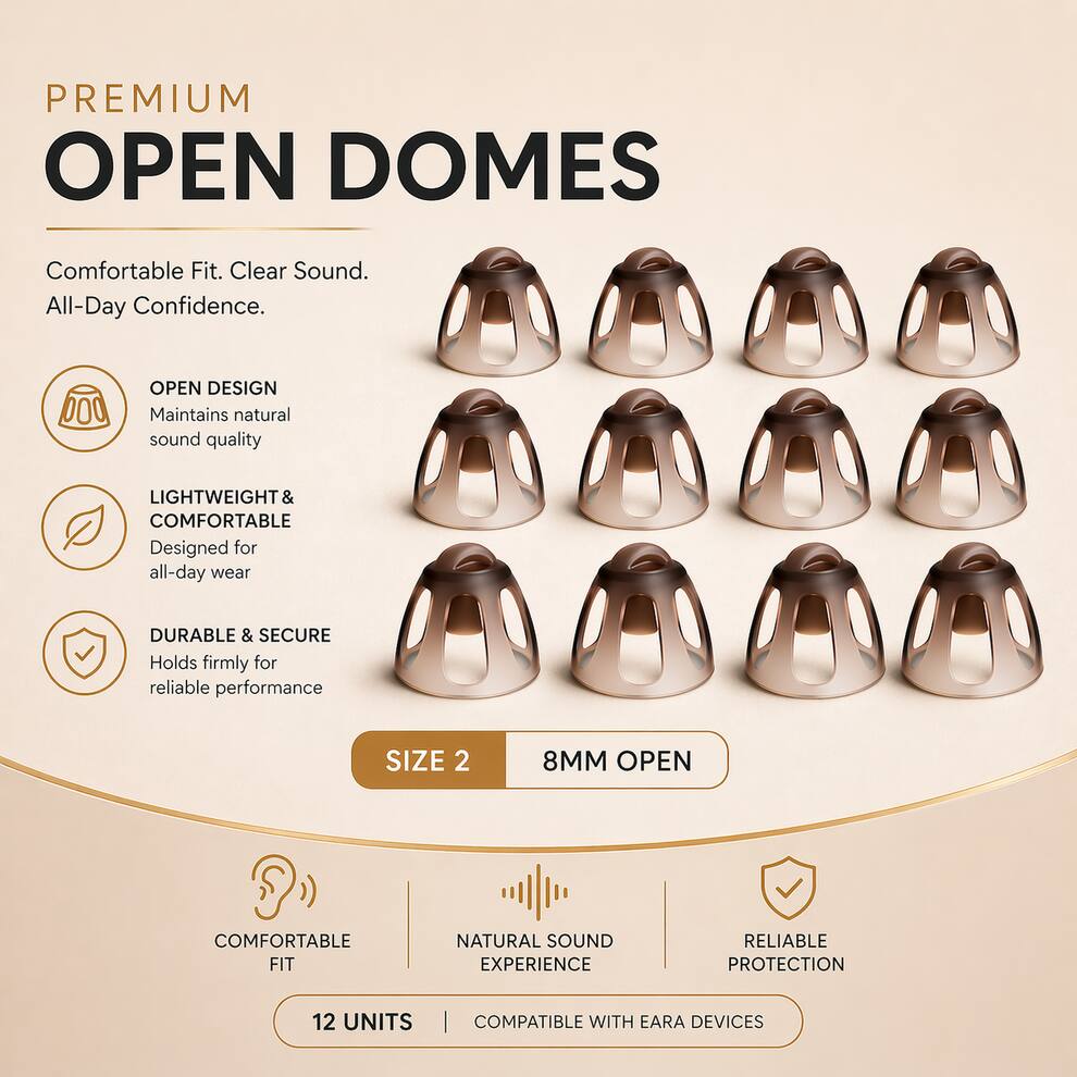 PREMIUM OPEN DOMES

Comfortable Fit. Clear Sound. All-Day Confidence.

- OPEN DESIGN
  Maintains natural sound quality

- LIGHTWEIGHT & COMFORTABLE
  Designed for all-day wear

- DURABLE & SECURE
  Holds firmly for reliable performance

SIZE 2  
8MM OPEN

COMFORTABLE FIT  
NATURAL SOUND EXPERIENCE  
RELIABLE PROTECTION

12 UNITS | COMPATIBLE WITH EAR DEVICES