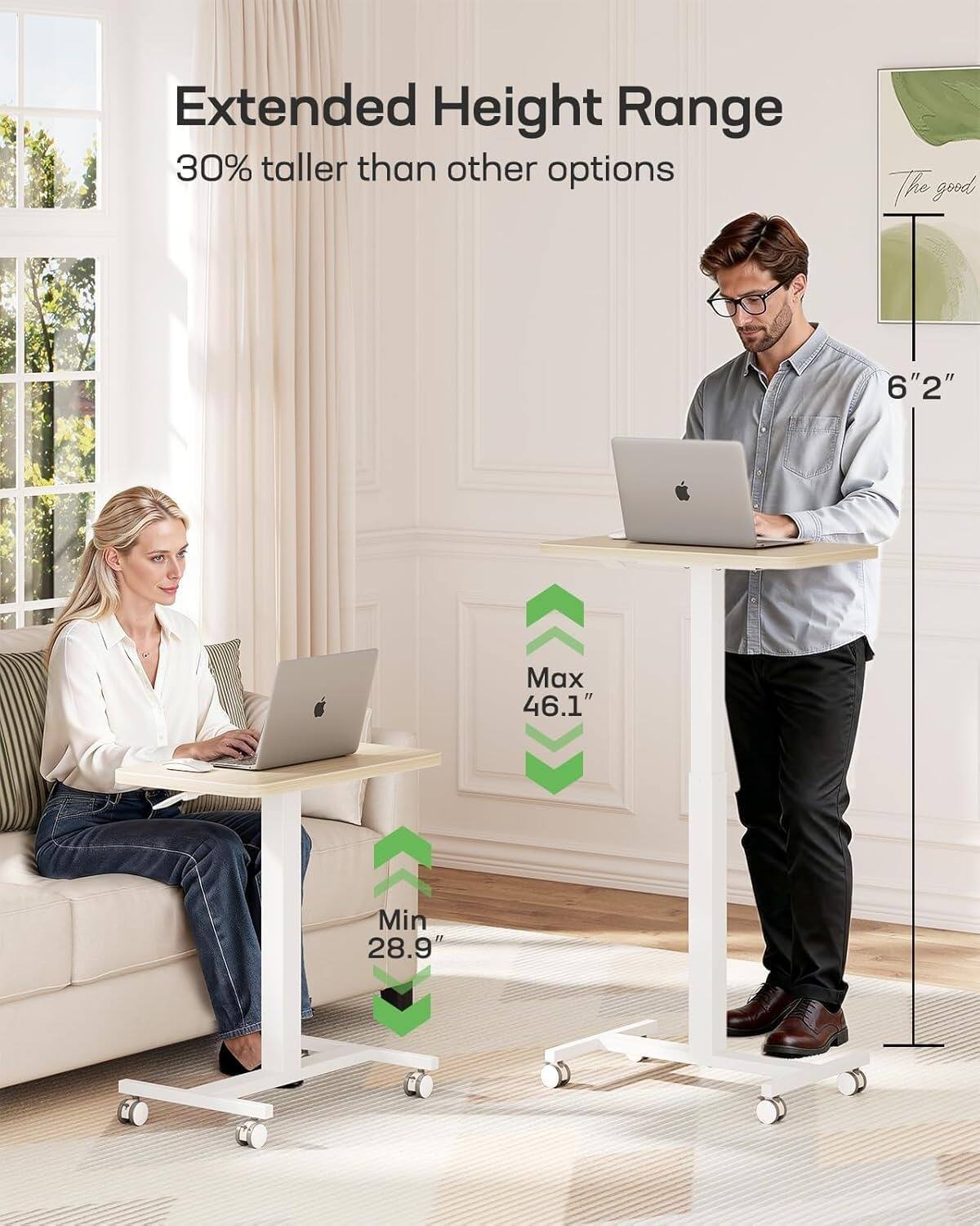 Extended Height Range  
30% taller than other options  

The good  
6'2"  

Max 46.1"  
Min 28.9"