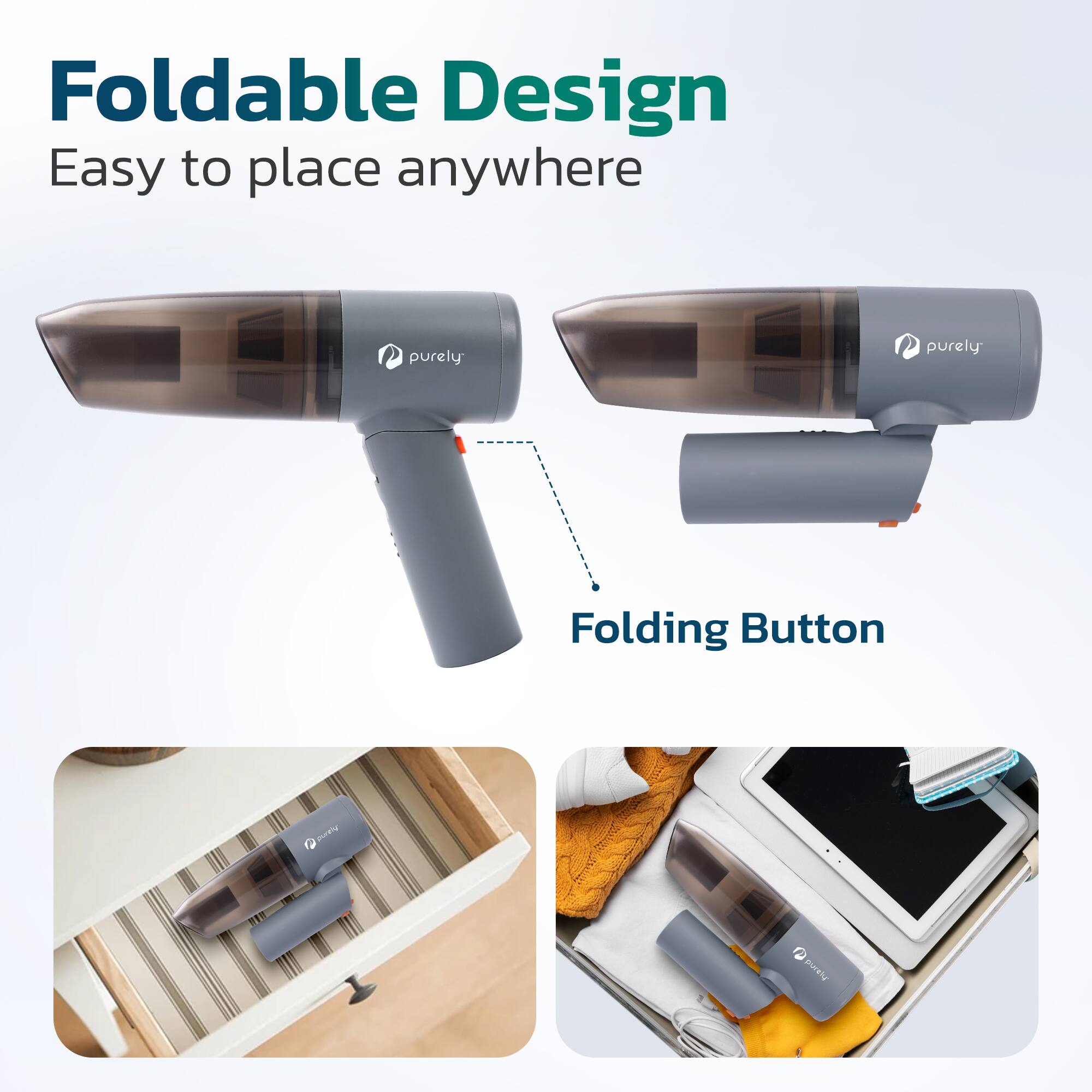 Foldable Design
Easy to place anywhere
Folding Button