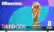 Hisense Hi LED QD6 FIFA A WORLD CUP™ OFFICIAL SPONSOR