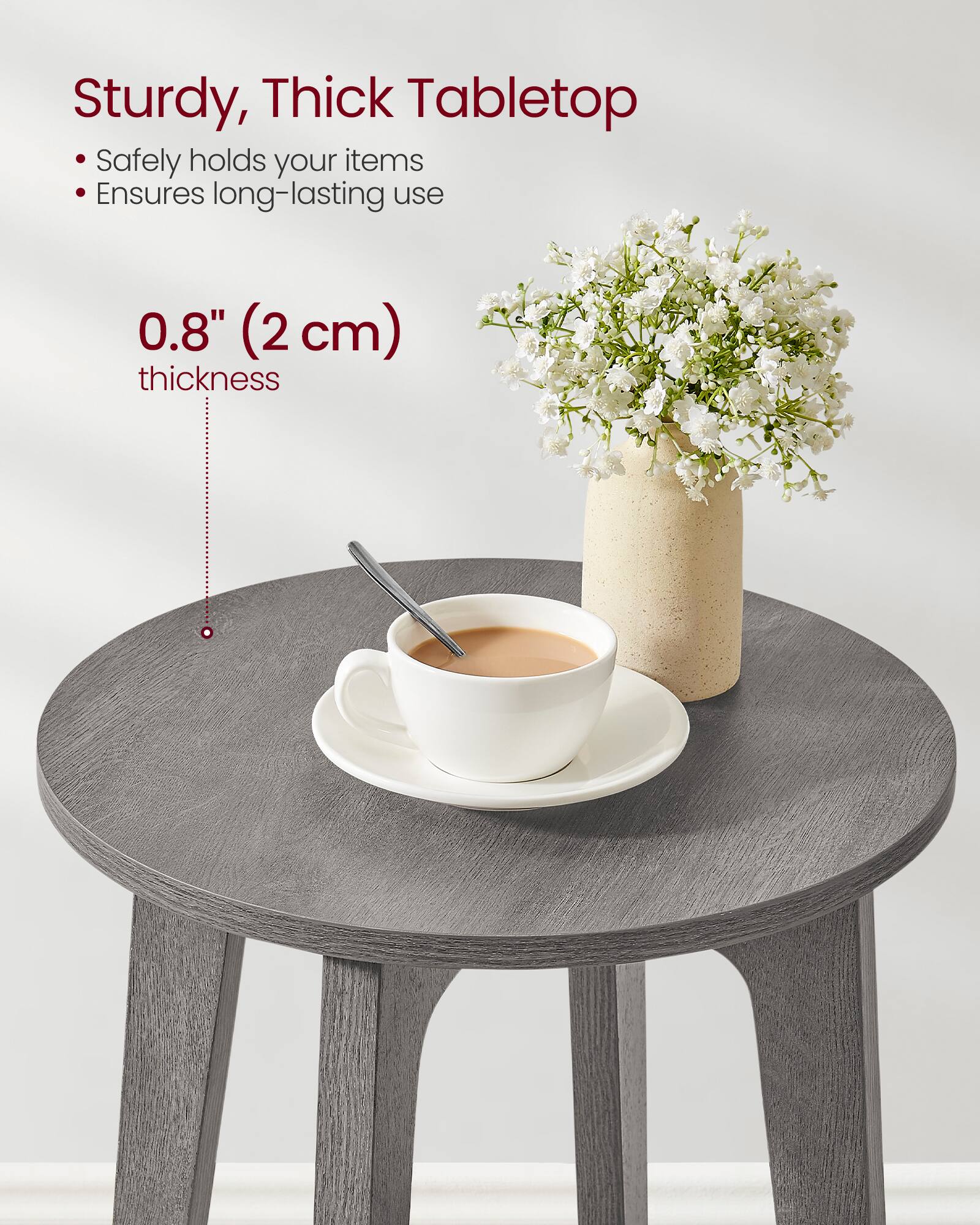 Sturdy, Thick Tabletop  
- Safely holds your items  
- Ensures long-lasting use  

0.8" (2 cm) thickness