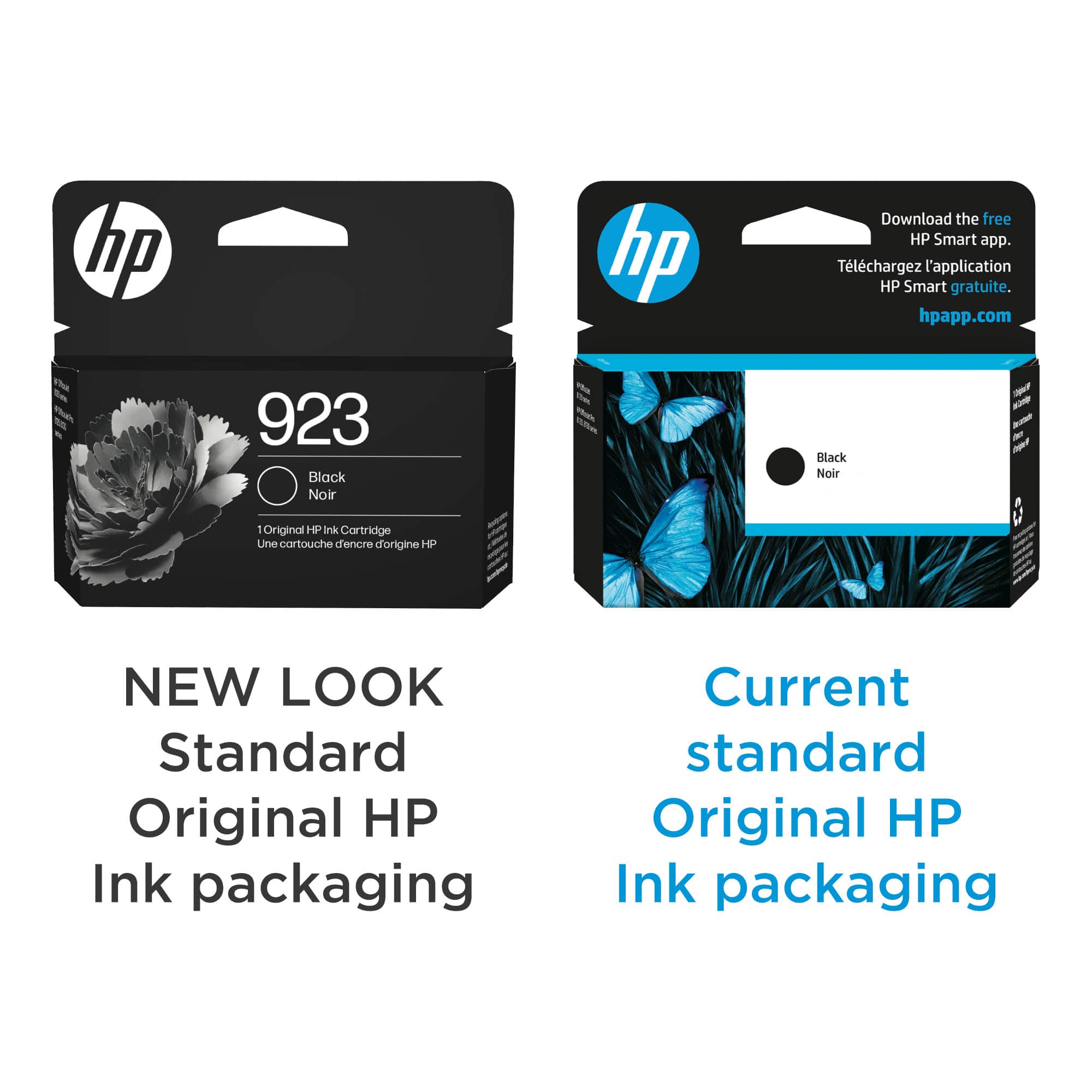 hp hp Download the free HP Smart app. Tlchargez l'application HP Smart gratuite. hpapp.com 923 Black Noir - the Fock Wttee Black Noir - - AX - - 1 Original HP Ink Cartridge Une cartouche dencre d'origine HP NEW LOOK Standard Original HP Ink packaging Current standard Original HP Ink packaging