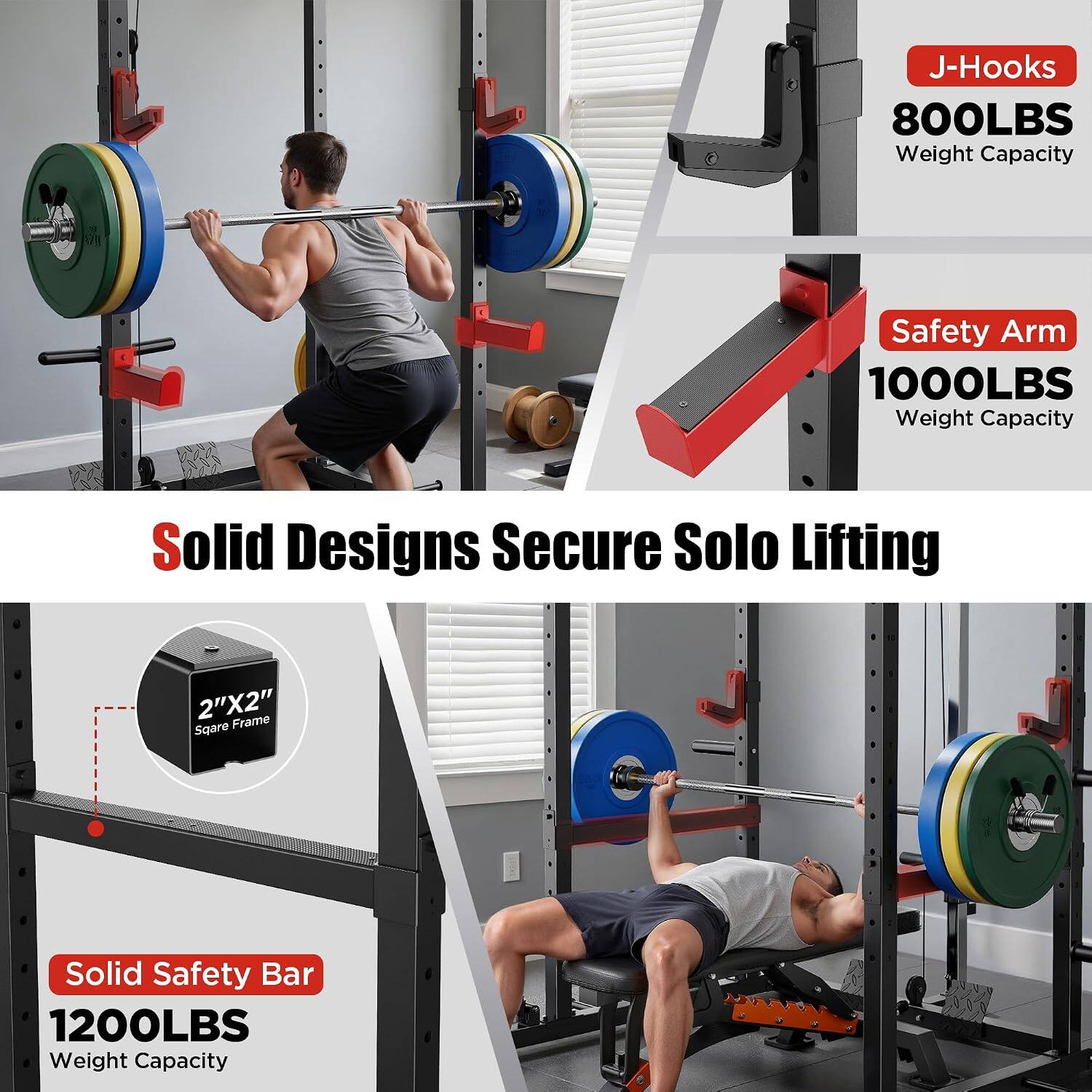 J-Hooks 800LBS Weight Capacity  
Safety Arm 1000LBS Weight Capacity  
Solid Designs Secure Solo Lifting  
2"X2" Frame Square  
Solid Safety Bar 1200LBS Weight Capacity
