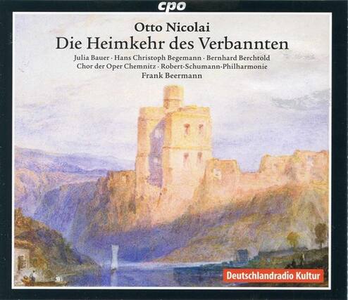 cpo
Otto Nicolai
Die Heimkehr des Verbannten
Julia Bauer - Hans Christoph Begemann - Bernhard Berchtold
Chor der Oper Chemnitz - Robert-Schumann-Philharmonie
Frank Beermann
Deutschlandradio Kultur