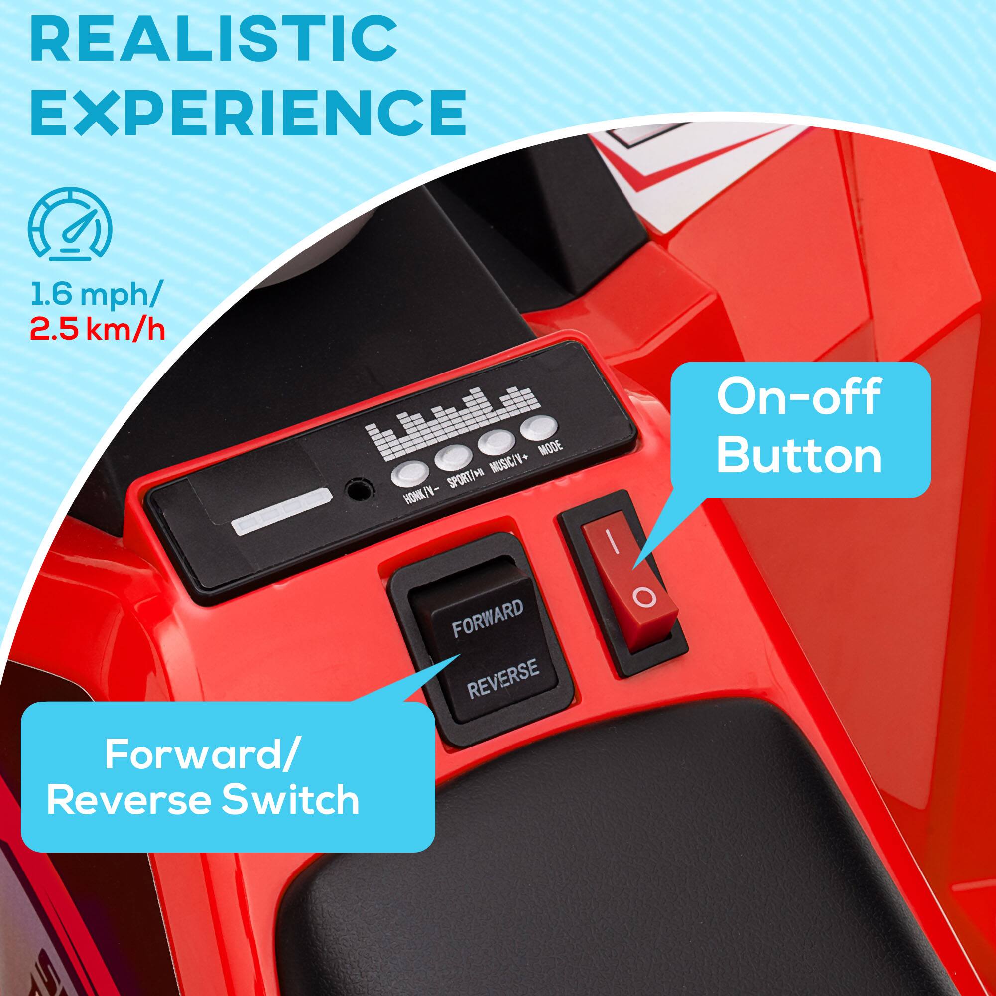 REALISTIC EXPERIENCE

1.6 mph / 2.5 km/h

On-off Button

Forward/Reverse Switch