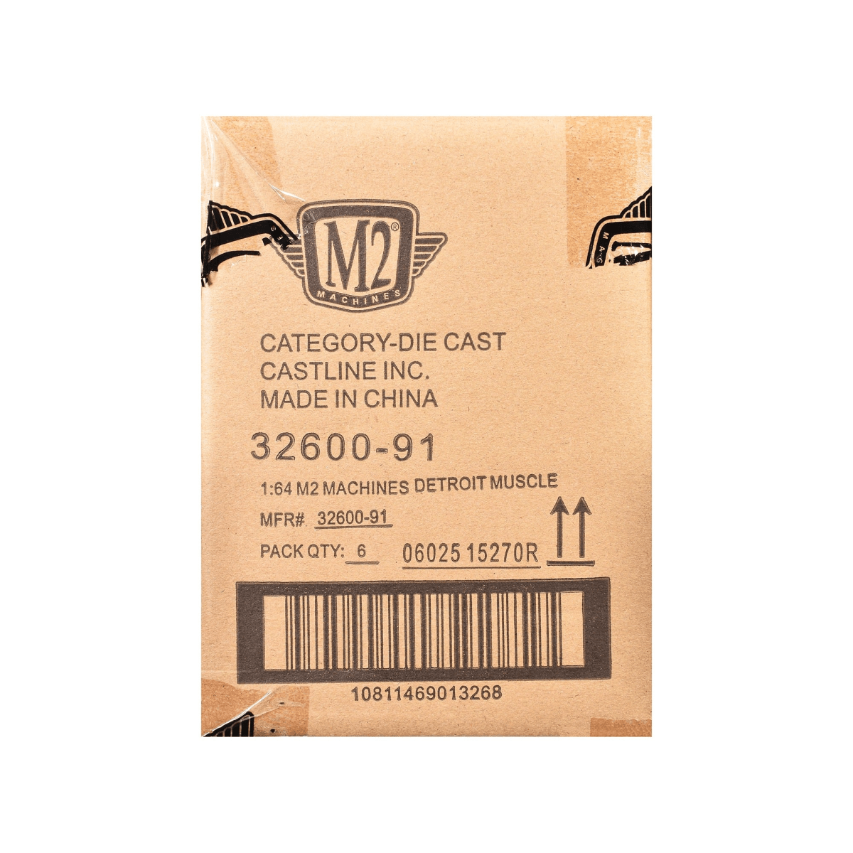 M2 MACHINES  
CATEGORY-DIE CAST  
CASTLINE INC.  
MADE IN CHINA  
32600-91  
1:64 M2 MACHINES DETROIT MUSCLE  
MFR# 32600-91  
PACK QTY: 6  
06025 15270R  
A-6  
10811469013268